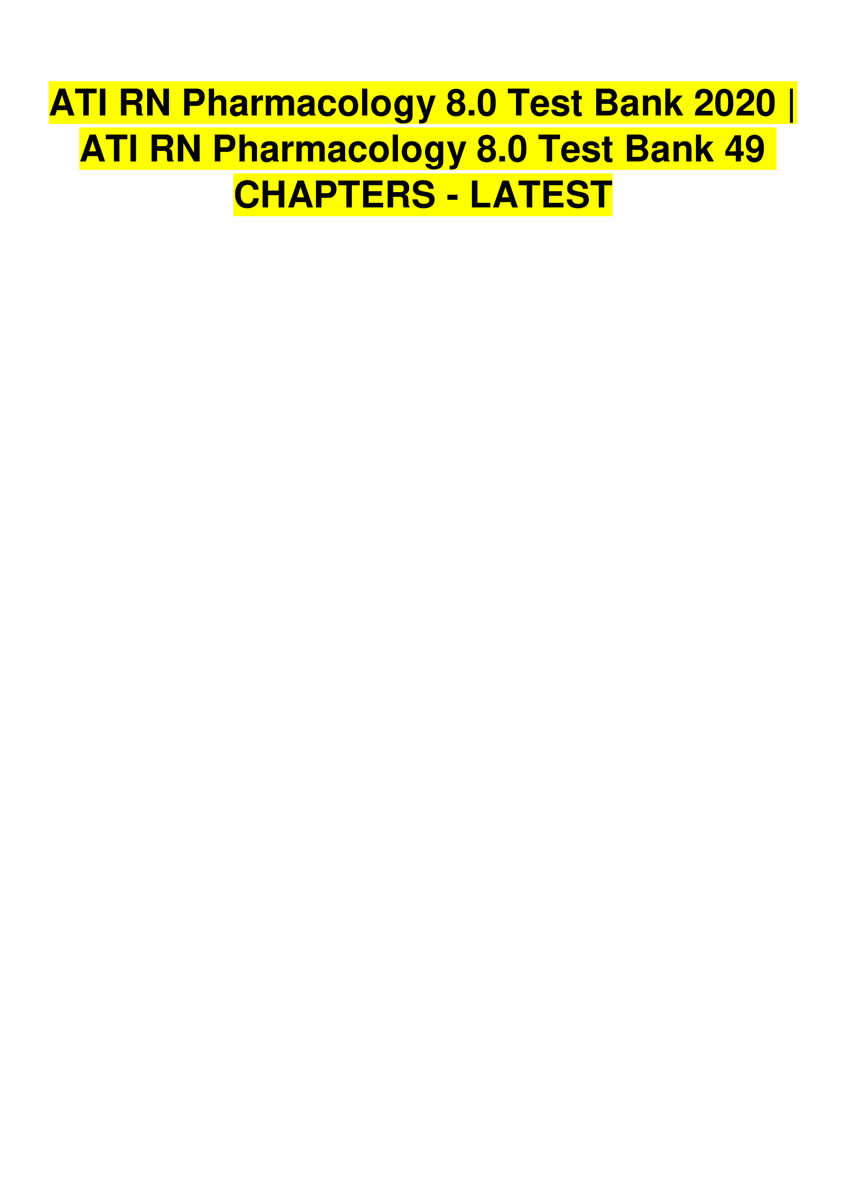 ATI RN Pharmacology 8.0 Test Bank 2020 | ATI RN Pharmacology 8.0 Test Bank 49 CHAPTERS - NEW.