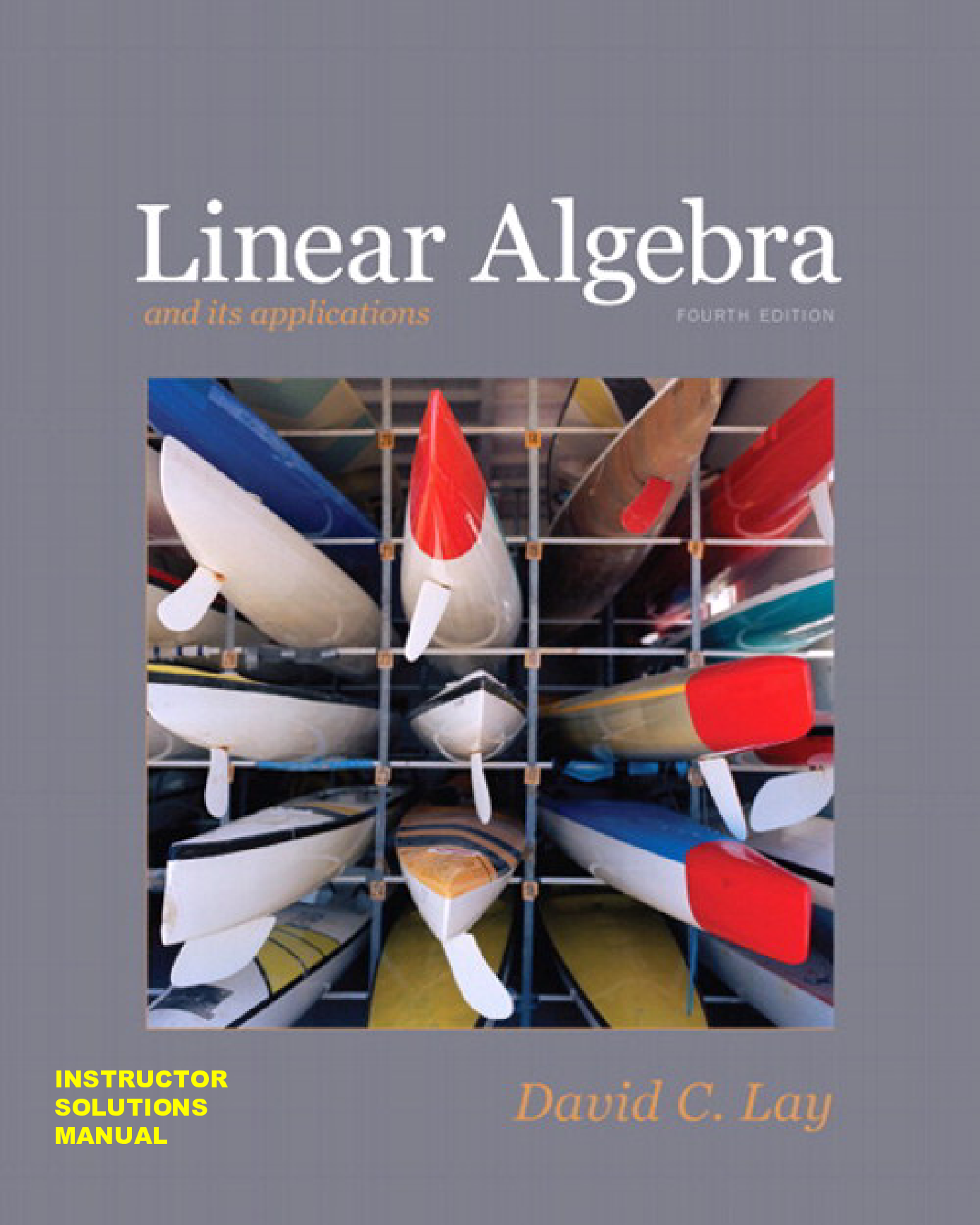 Instructor Solutions Manual for Linear Algebra and Its Applications 4th Edition by David C. Lay