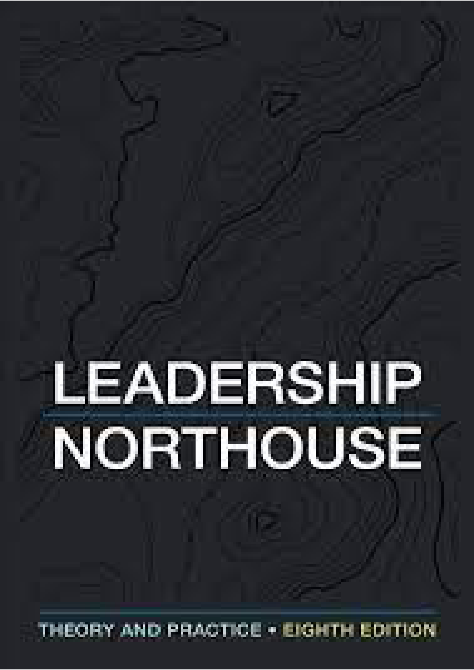 Test Bank for Leadership Theory and Practice 8th edition, Northouse.