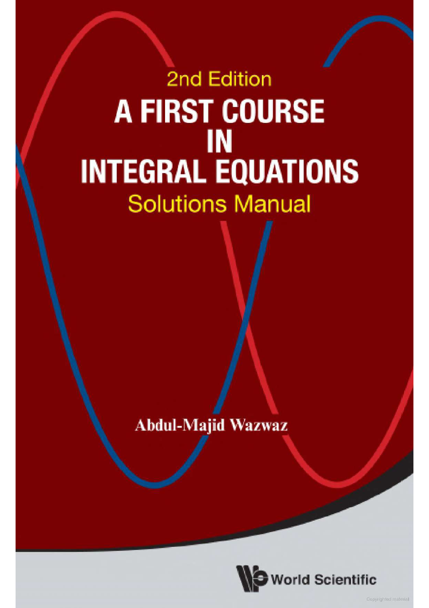 Abdul-Majid Wazwaz-A First Course in Integral Equations_ Solutions Manual-World Scientific Publishing