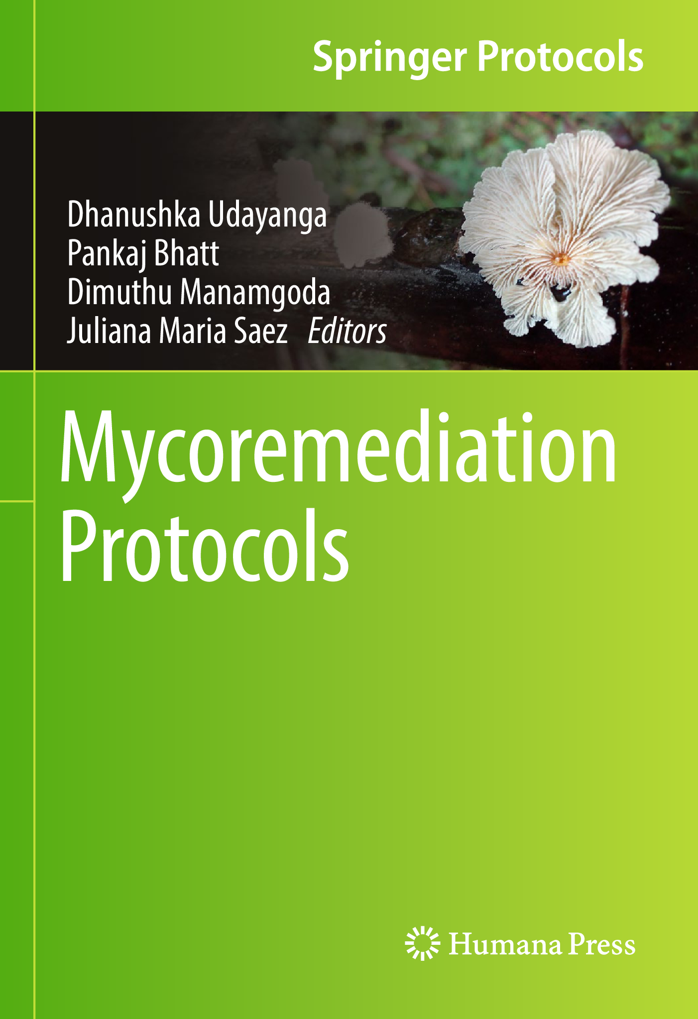 [eBook] [PDF]Mycoremediation Protocols Edited by Dhanushka Udayanga, Pankaj Bhatt, Dimuthu Manamgoda, Juliana Maria Saez