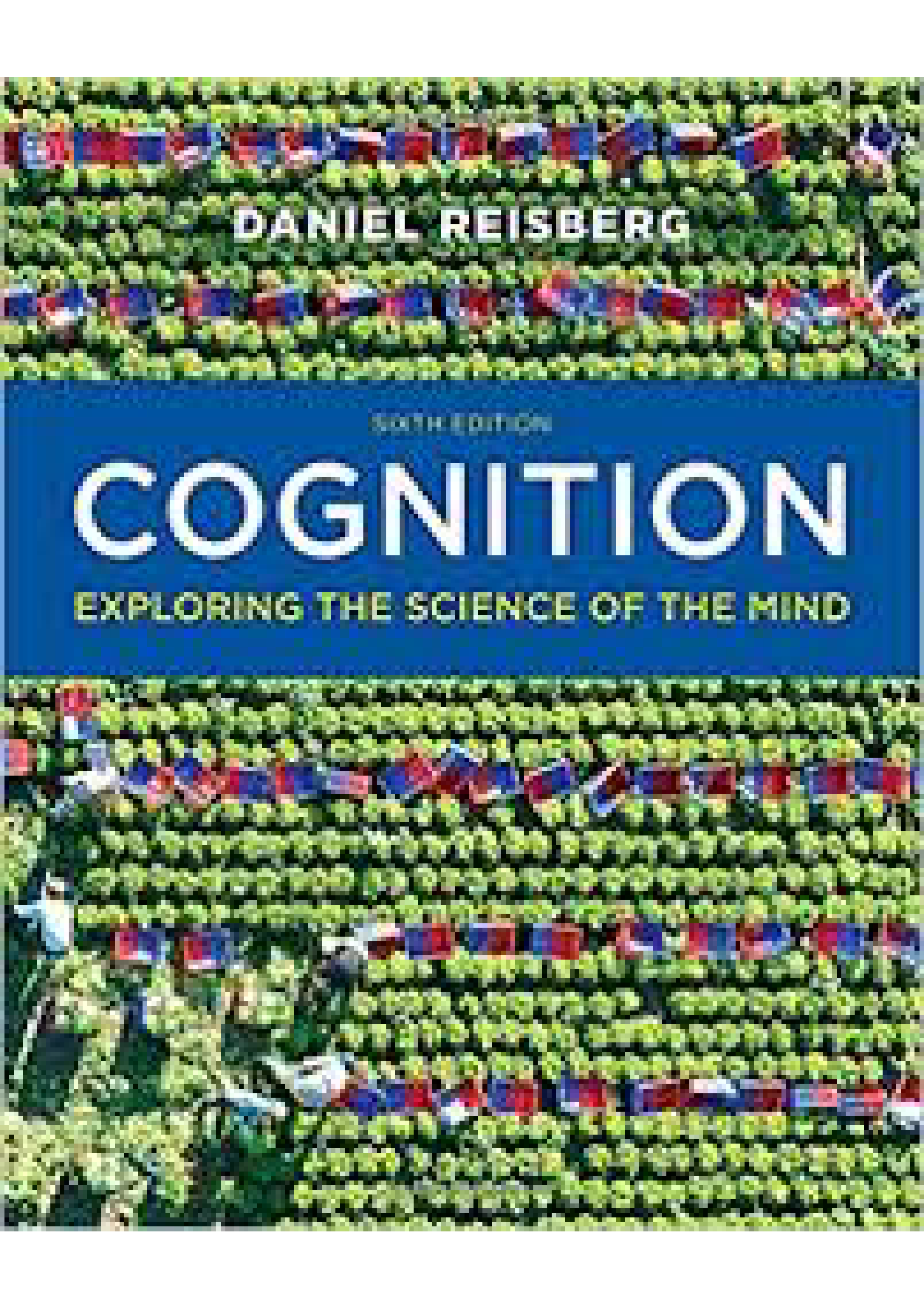 Test Bank for Cognition Exploring The Science of the Mind 6th Edition by Daniel Reisberg, All 14 Chapters Covered.