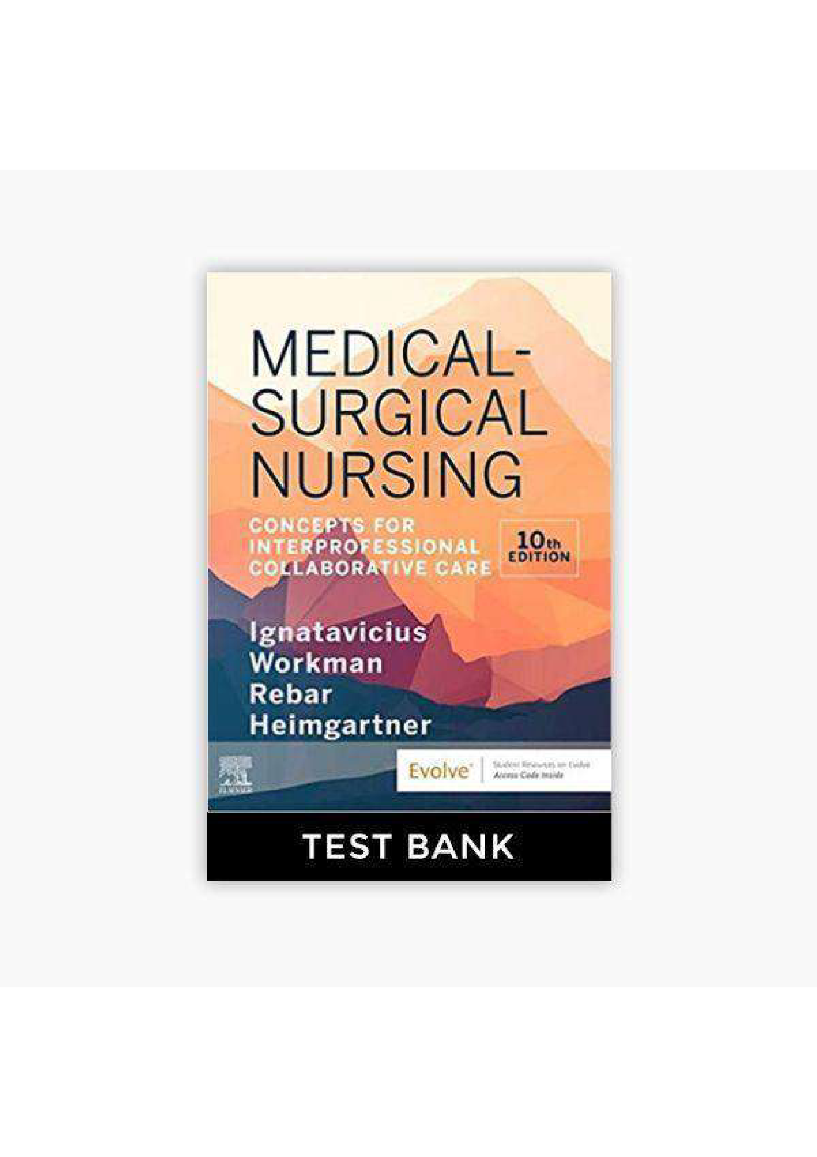 Test Bank for Medical Surgical Nursing; Concepts For Inter-professional Collaborative Care 10th Edition by Ignatavicius, Workman, Rebar, Heimargartner .