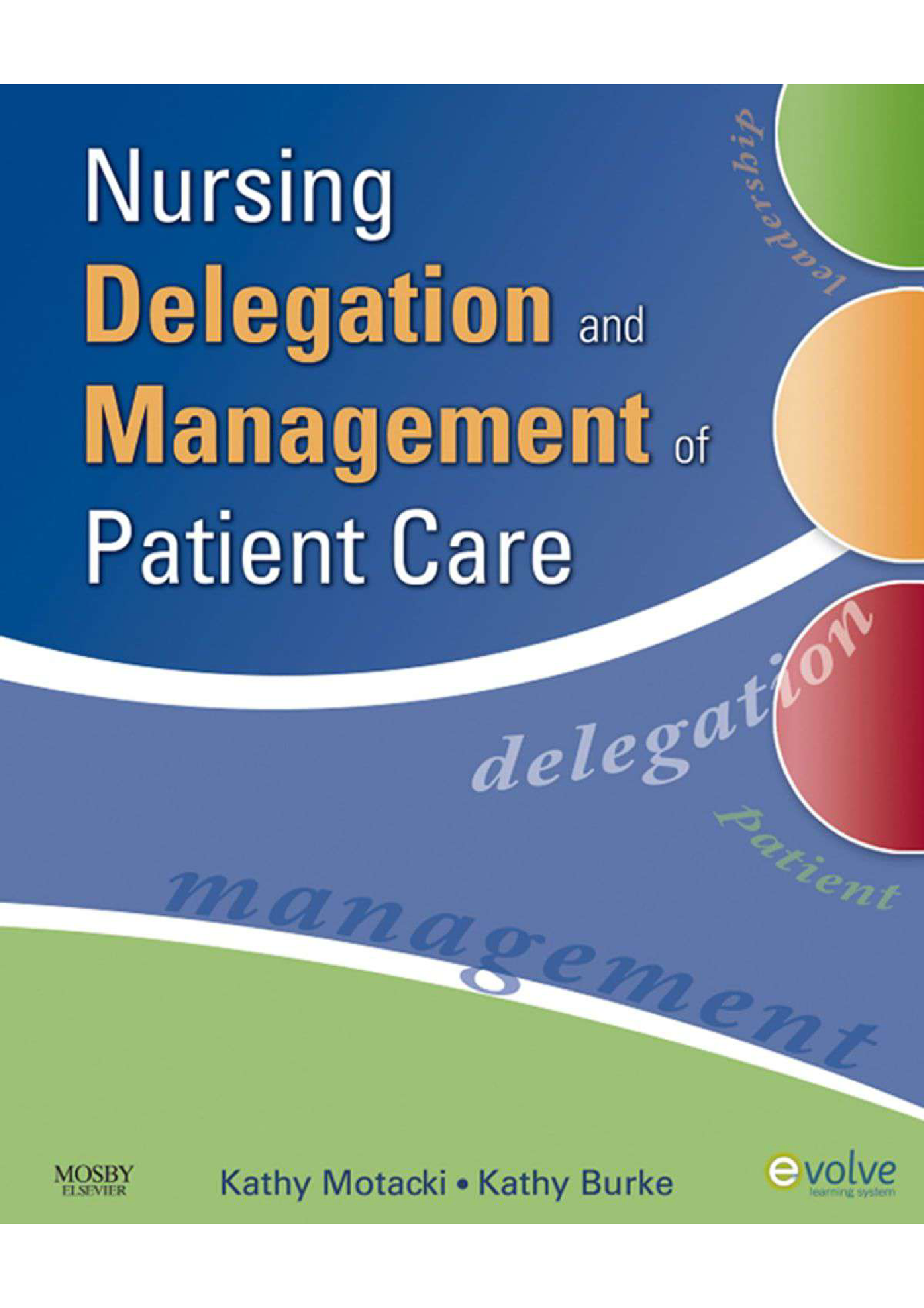 Test Bank for Nursing Delegation and Management of Patient Care, 2nd Edition By Motacki |Nursing Delegation and Management of Patient Care 2nd Edition Motacki Test Bank (All Chapters 1-21)