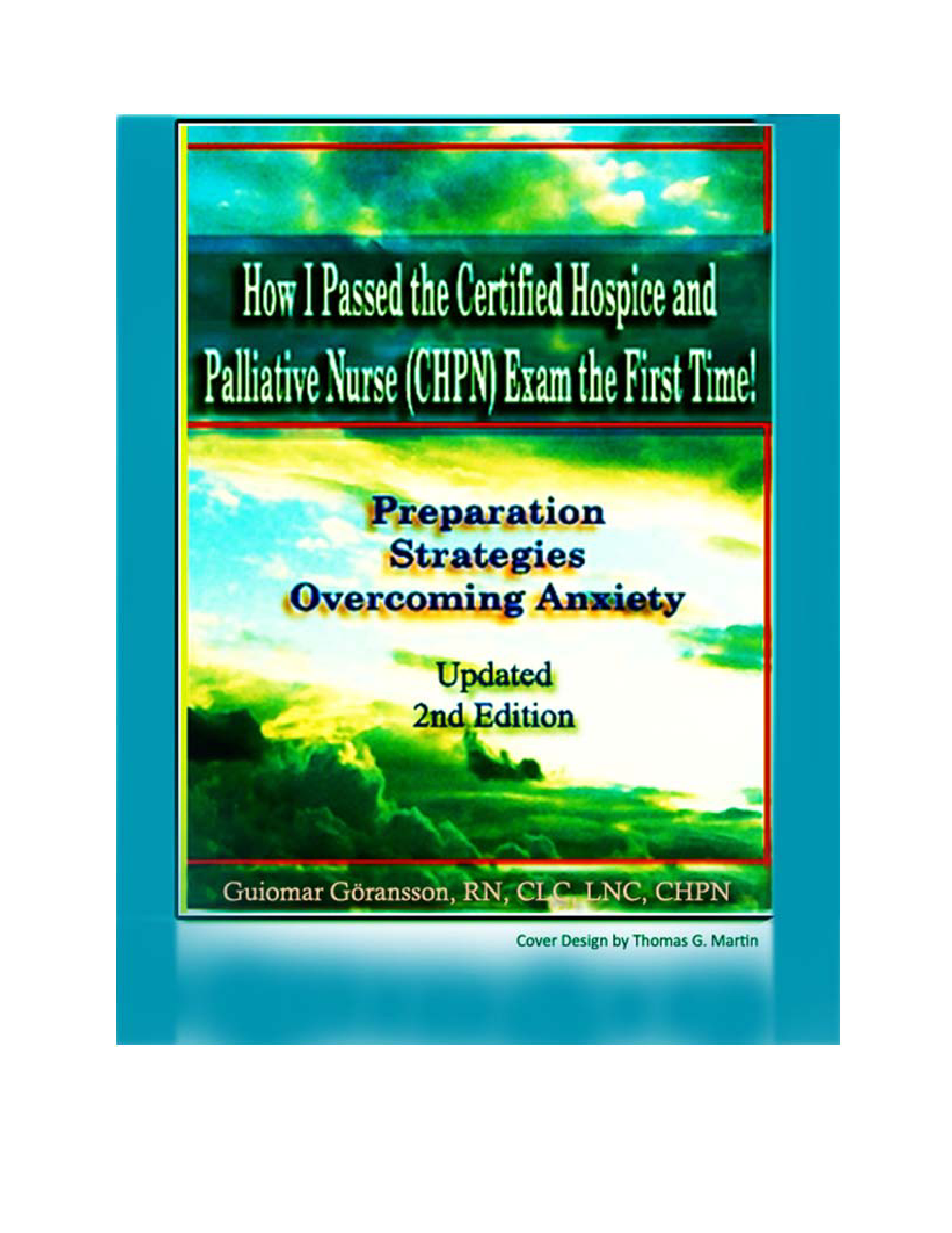 CHPN - Certified Hospice Palliative Nurse Exam by Guiomar Goransson, CHPN - Certified Hospice  Palliative Nurse Exam Study Guide by Guiomar Goransson For Exam Preparation