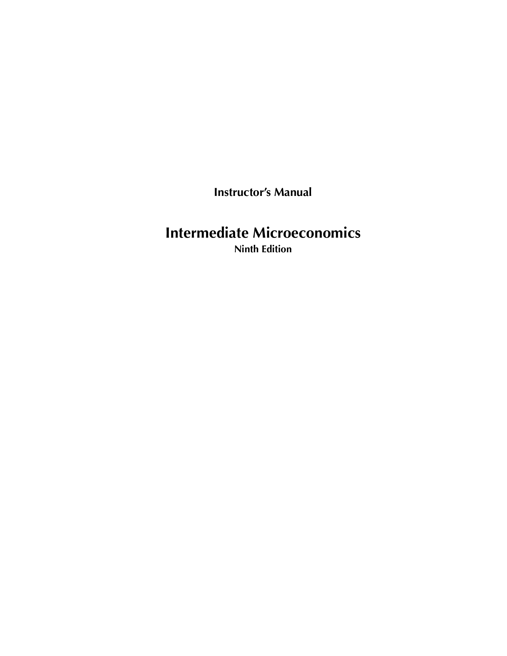Instructor’s Manual Intermediate Microeconomics Ninth Edition by Hal R. Varian Answers to Workouts by Hal R. Varian and Theodore C. Bergstrom