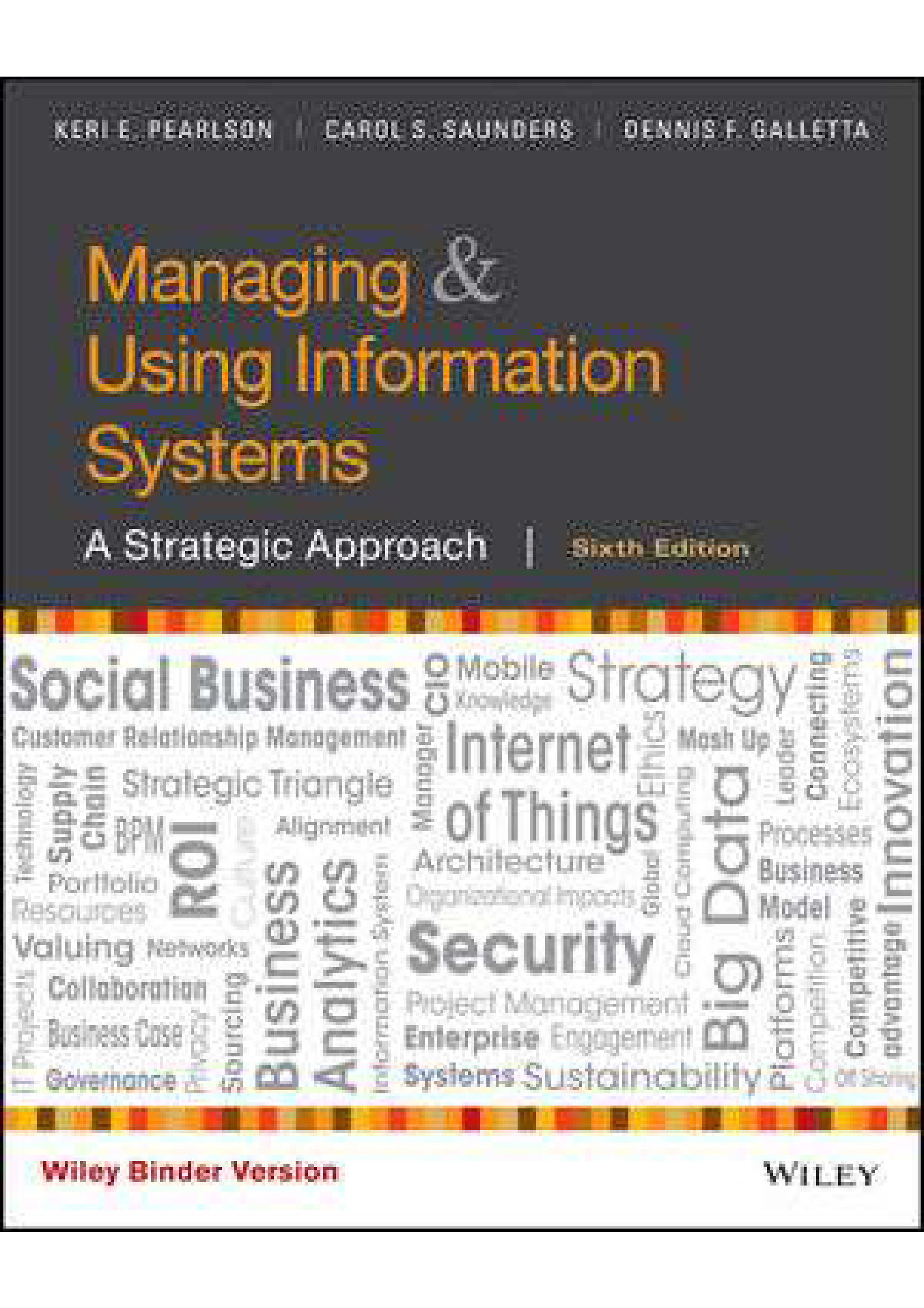 Managing and Using Information Systems: A Strategic Approach, 6th Edition Complete Test Bank