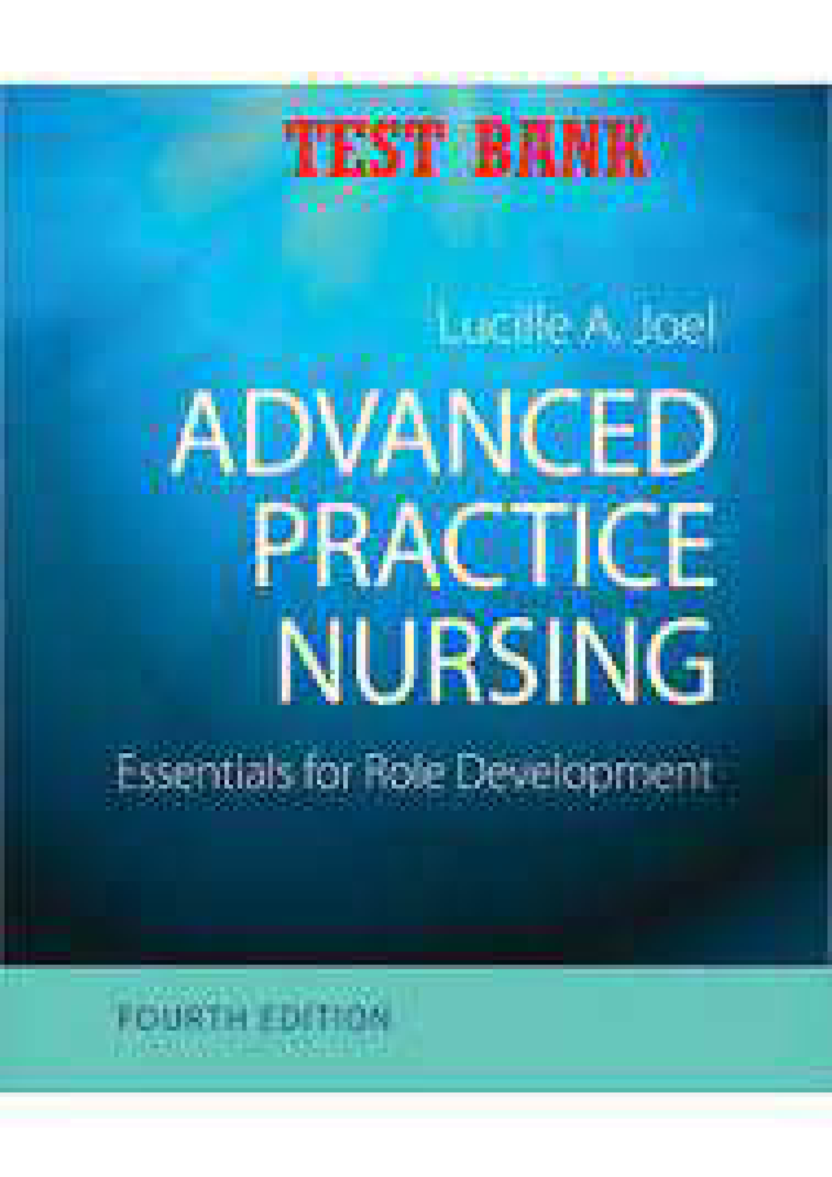 Advanced Practice Nursing  Essentials for Role Development 4th Edition Joel Test Bank