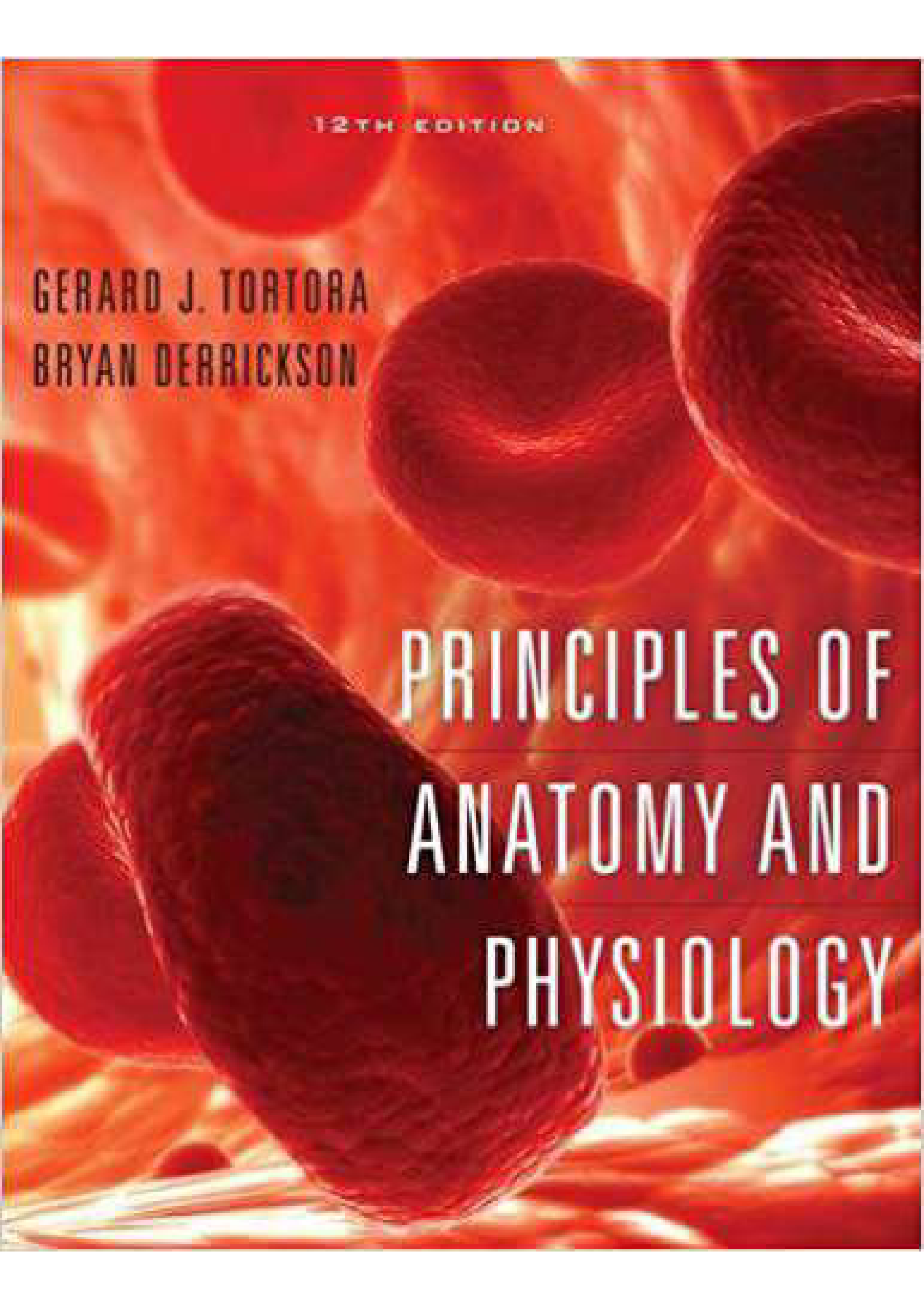 Test Bank Principles of Anatomy and Physiology, 12th Edition, by Bryan Derrickson, Gerald Tortora