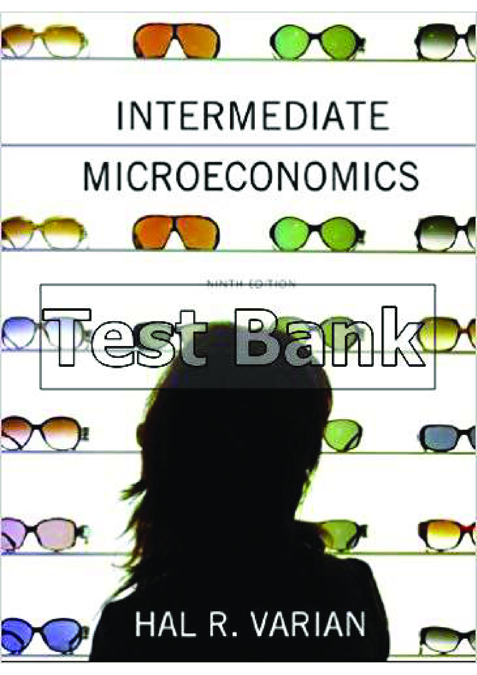 Test Bank For Intermediate Microeconomics A Modern Approach 9th Edition by Hal R. Varian Theodore C. Bergstrom James E. West - COMPLETE TEST BANK