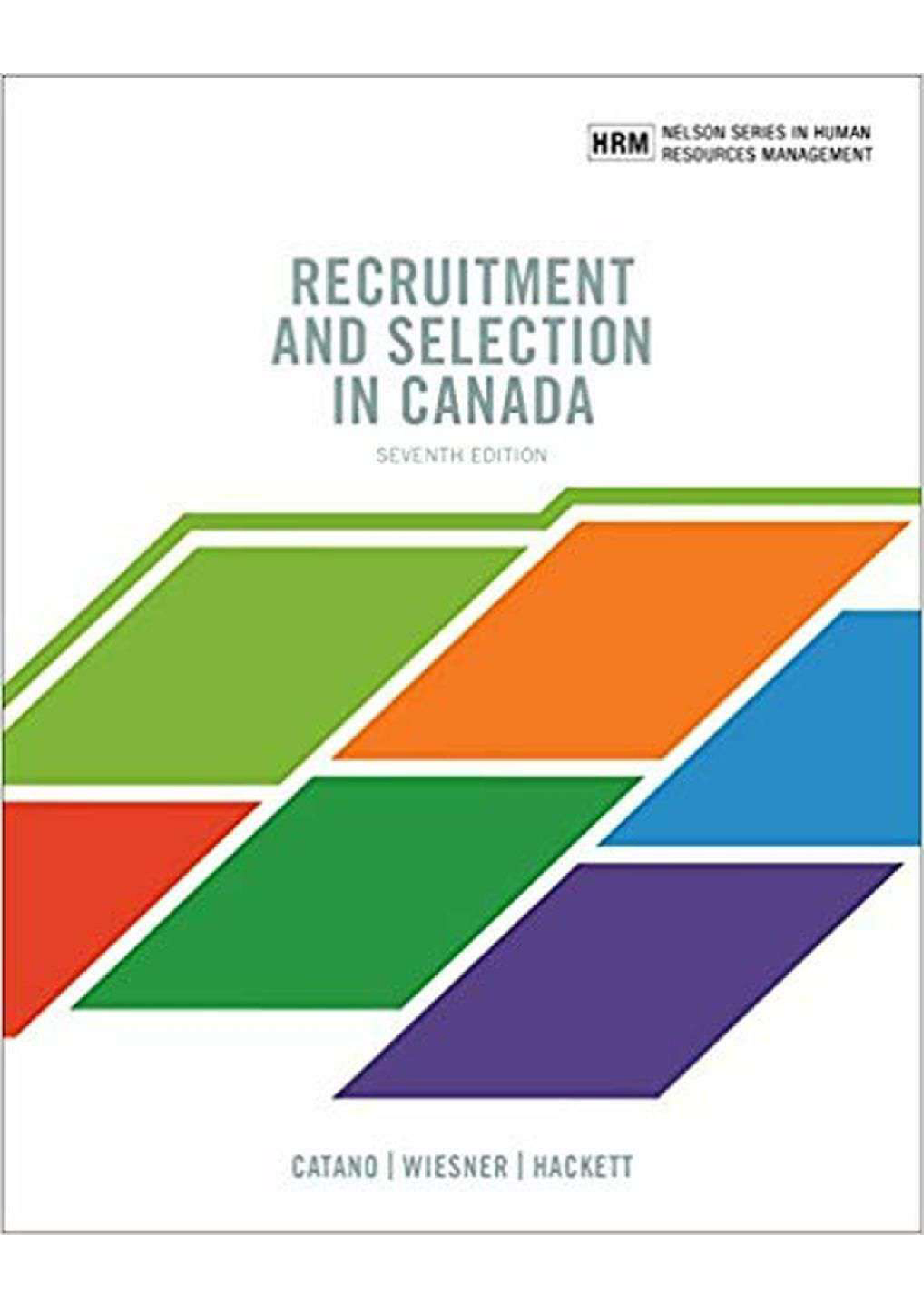 Test Bank - Recruitment and Selection In Canada - 7th Edition (Chapter 1-10) COMPLETE TEST BANK