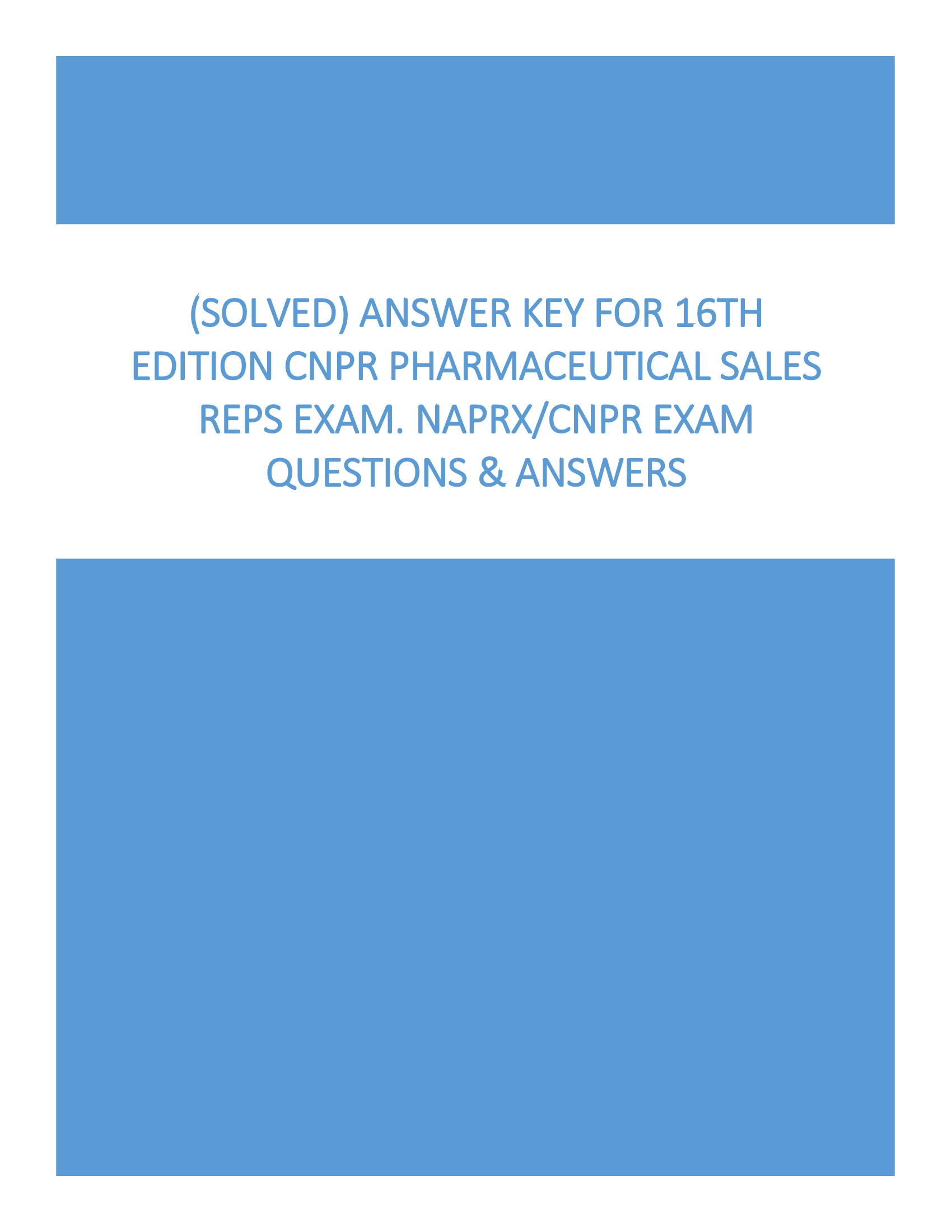 (SOLVED) CNPR PHARMACEUTICAL SALES REPS EXAM (16TH EDITION ANSWER KEY). NAPRX, CNPR Exam Questions & Answers