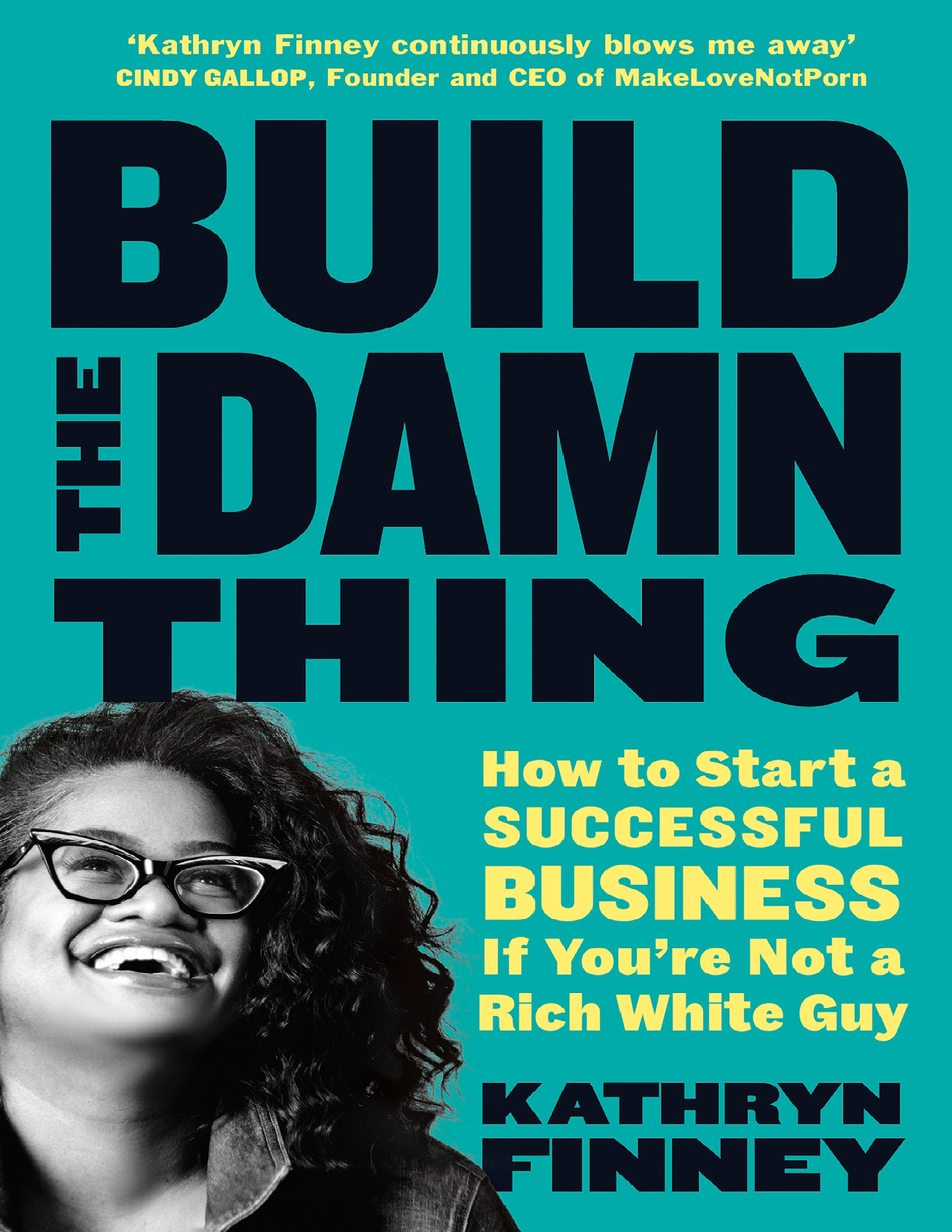 Build the damn thing - how to start a successful business if -- Kathryn Finney -- ( WeLib.org )-All Chapters