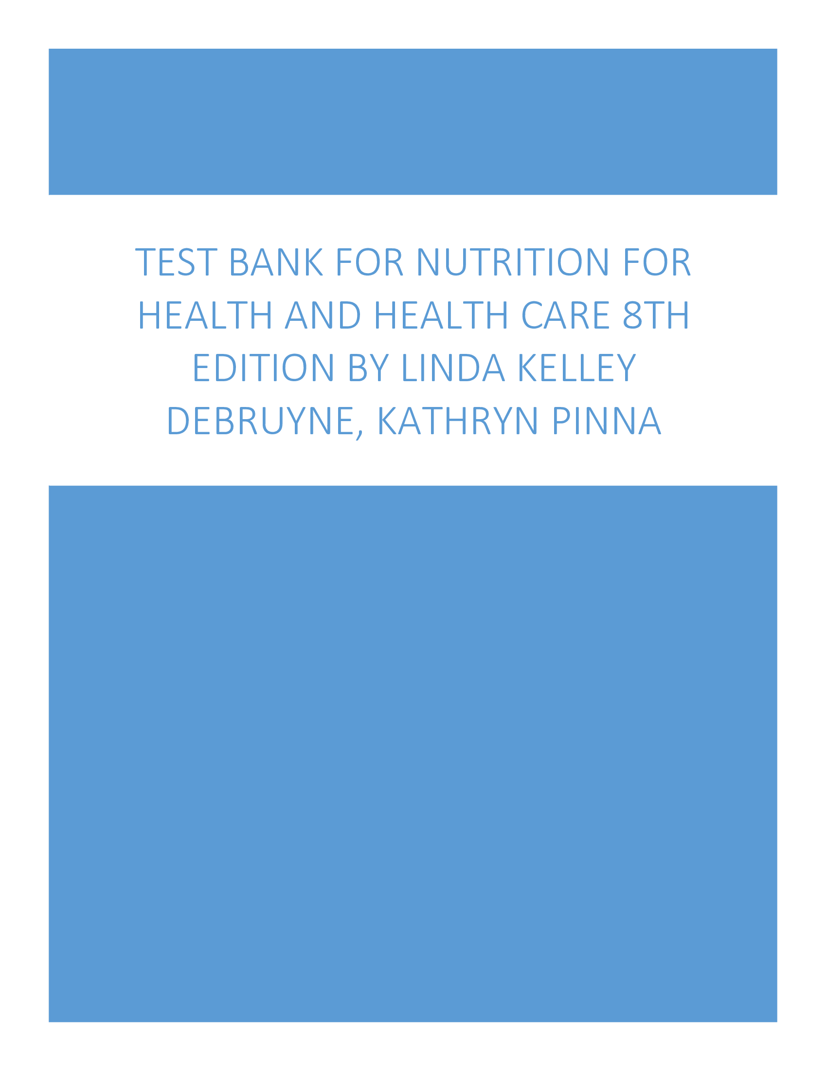 Test Bank for Nutrition for Health and Health Care 8th Edition By Linda Kelley DeBruyne, Kathryn Pinna