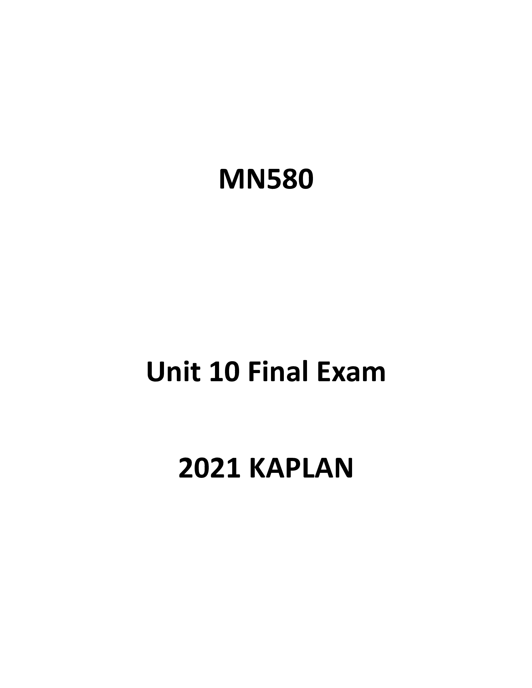 KAPLAN MN580 Unit 10 Final Exam Latest 2021