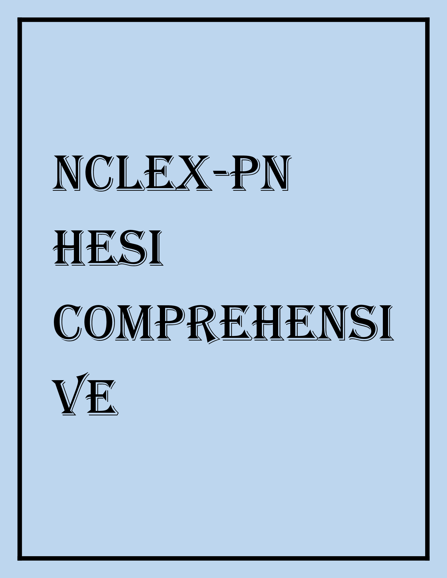 NCLEX-PN HESI COMPREHENSIVE 2021.