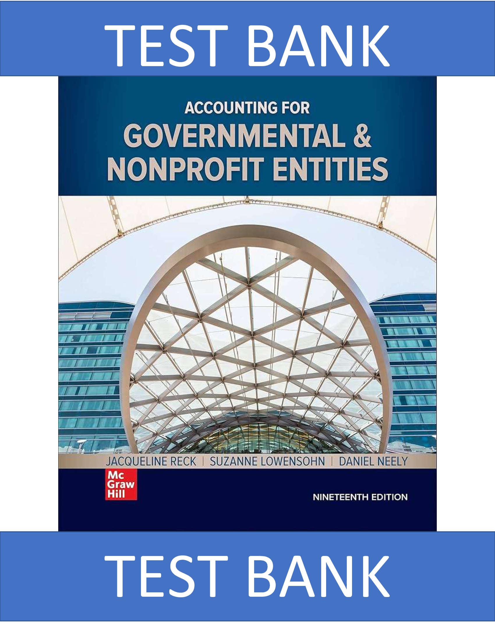 Test Bank for Accounting for Governmental & Nonprofit Entities, 19th Edition, Jacqueline Reck, Suzanne Lowensohn Daniel Neely