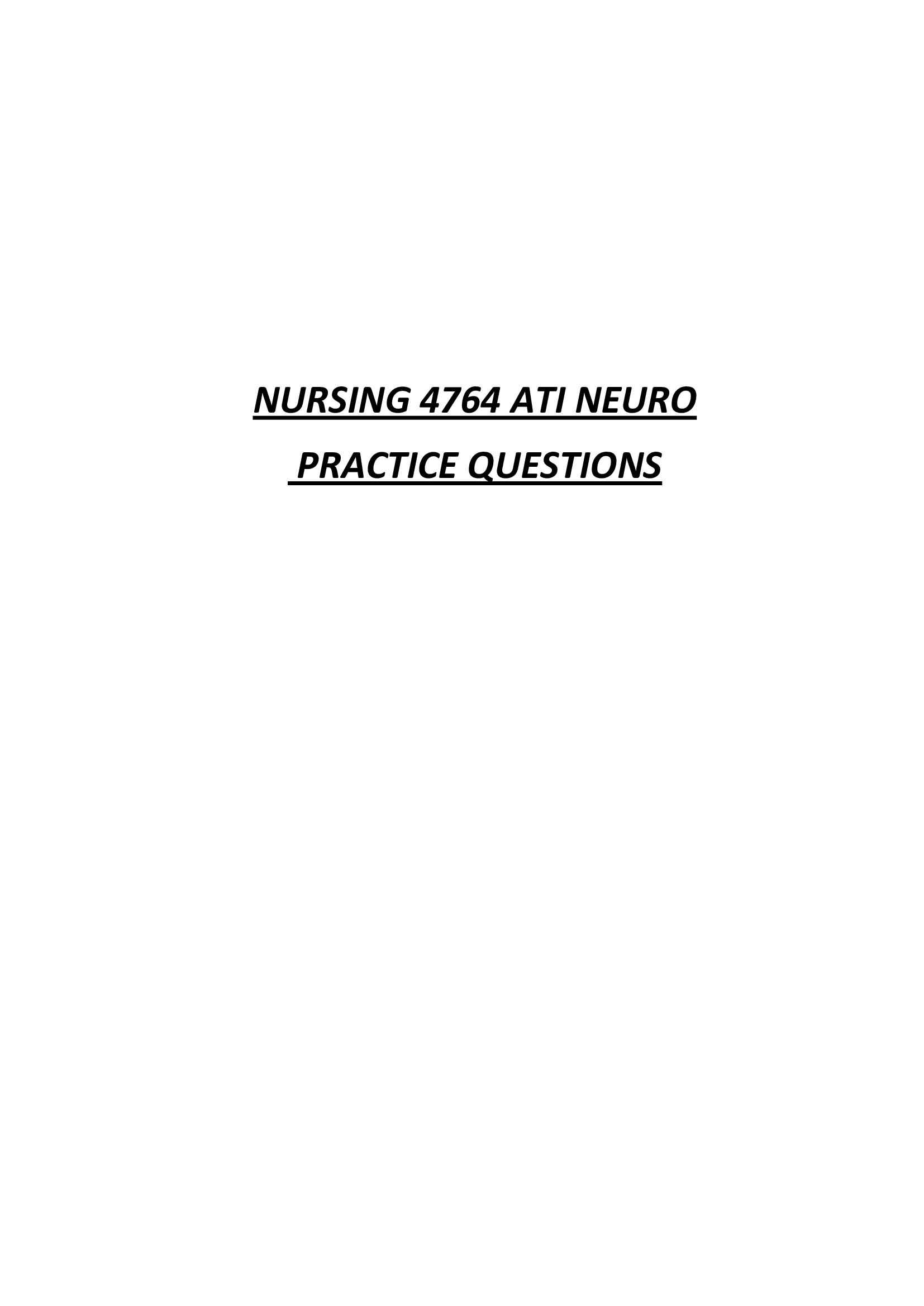 Nursing 4764 ATI Neuro Practice Questions 2021 updated questions and verified answers