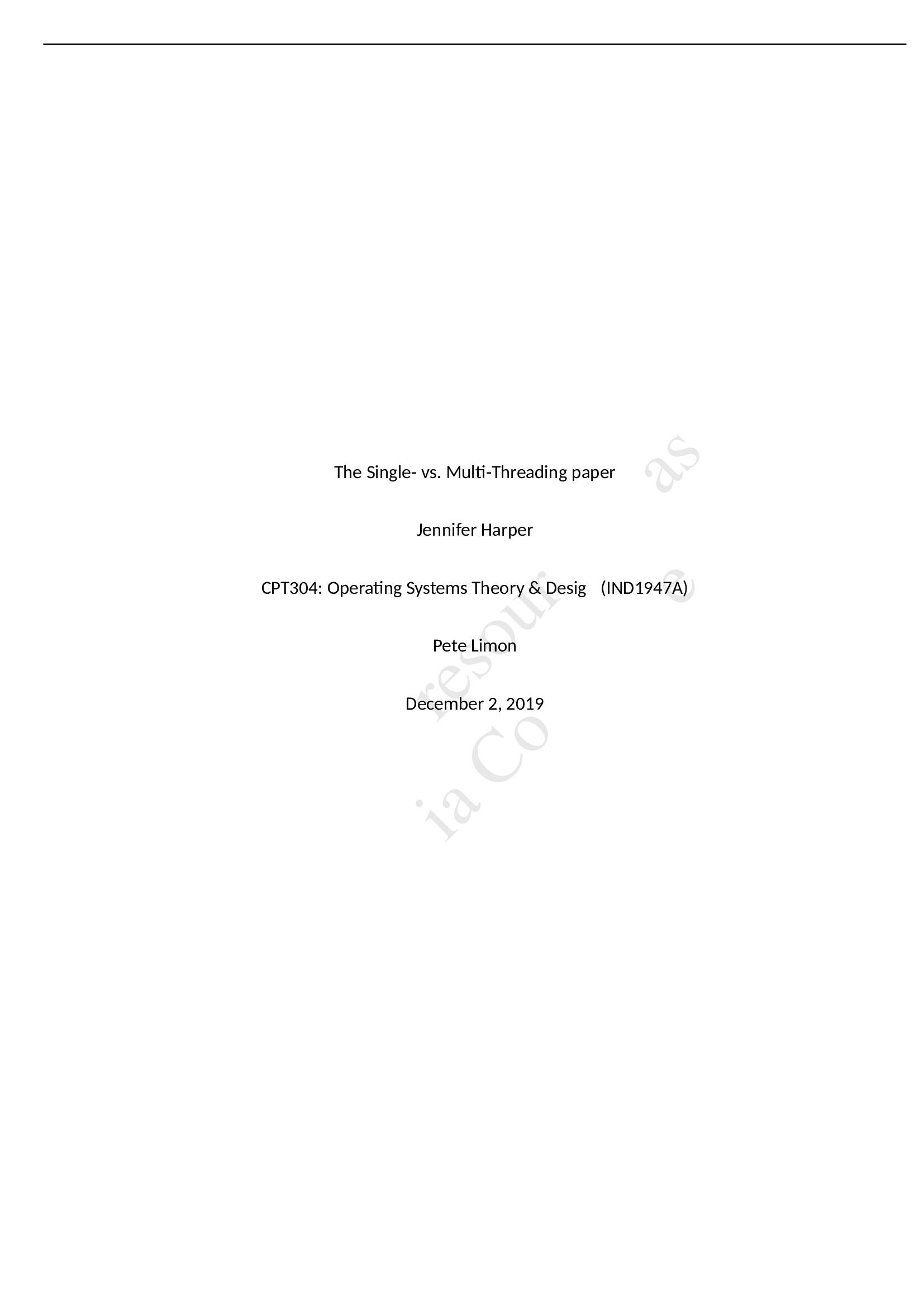 The Single- vs. Multi-Threading paper Jennifer Harper CPT304 Operating Systems Theory & Design (IND1947A)