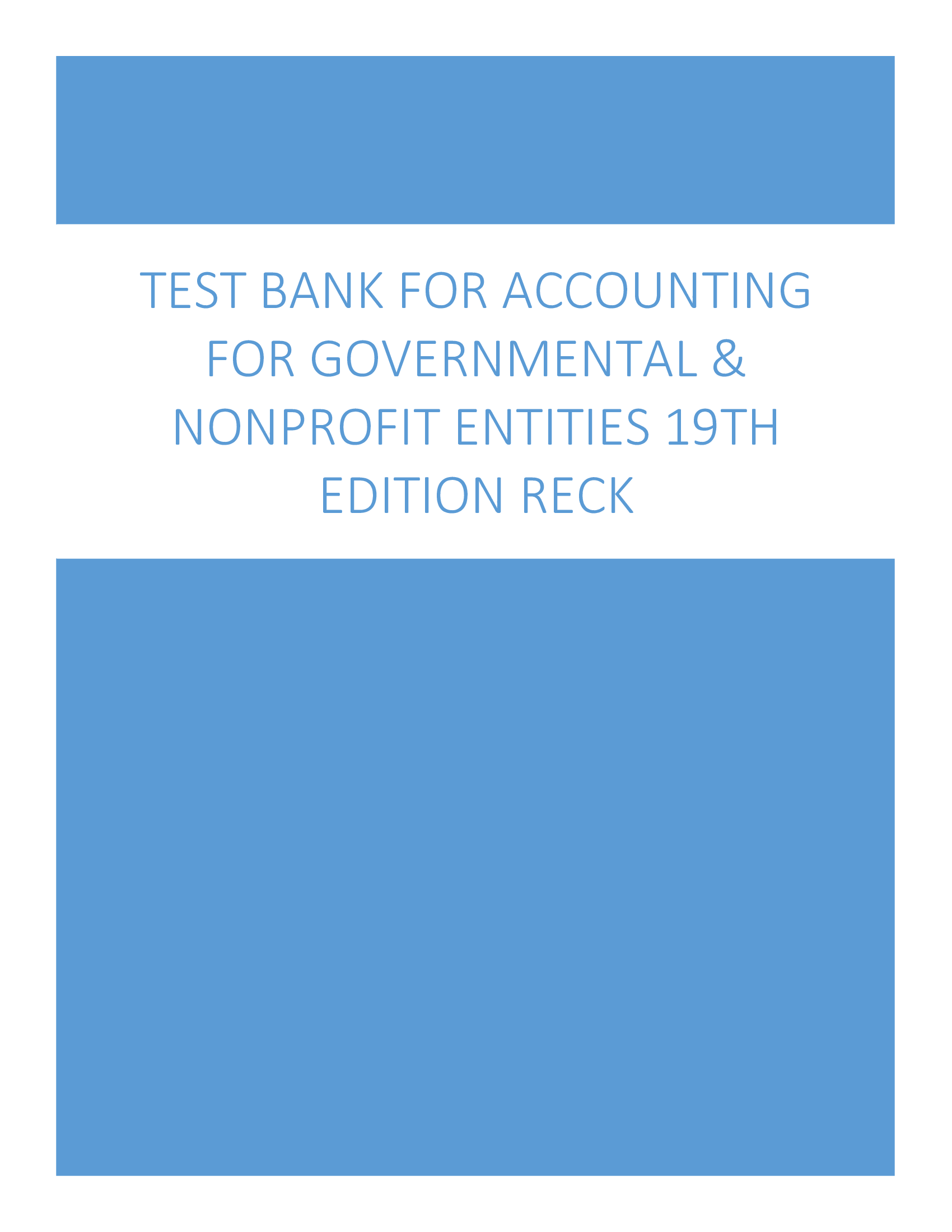 Accounting for Governmental & Nonprofit Entities: Test Bank 19th Edition Reck