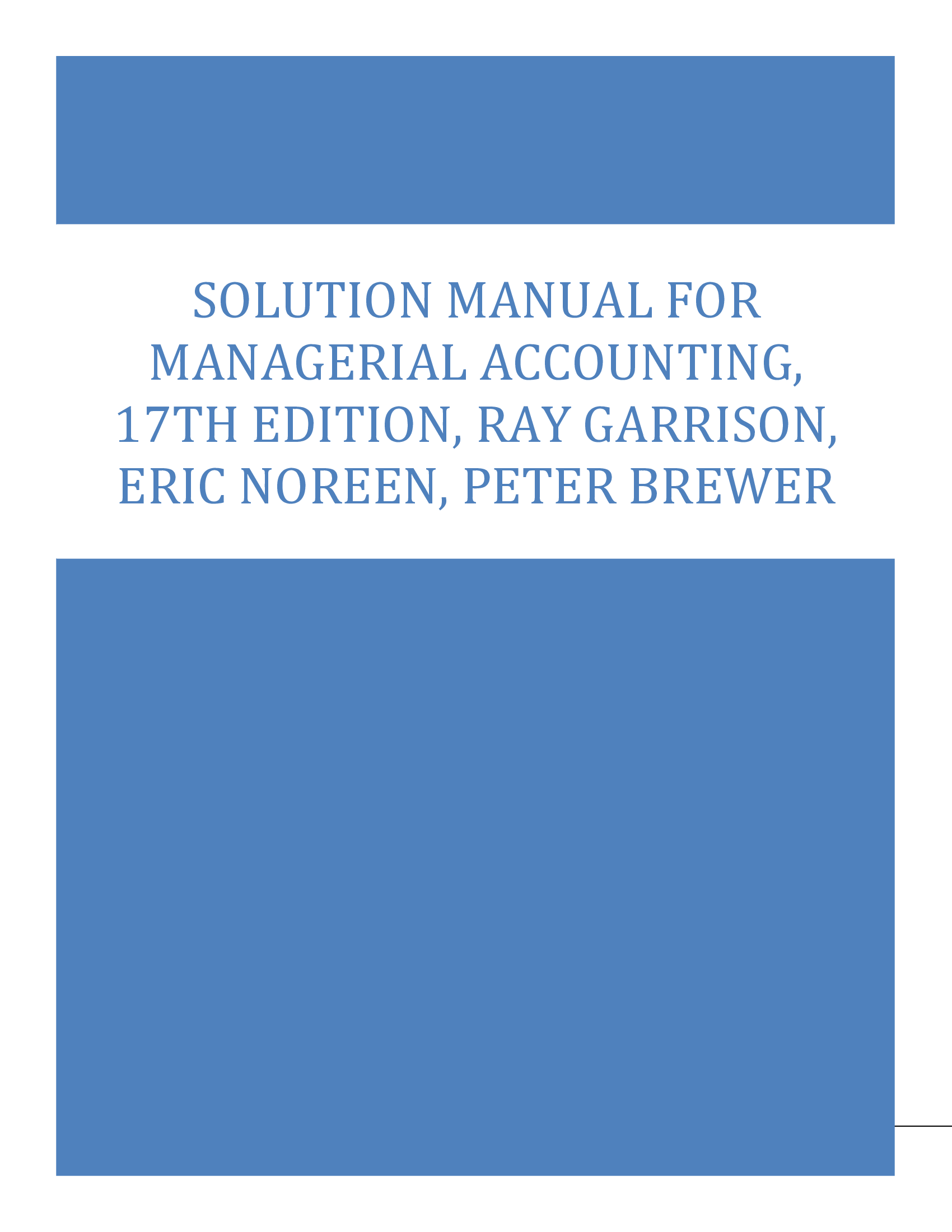 Solution Manual for Managerial Accounting, 17th Edition, Ray Garrison, Eric Noreen, Peter Brewer