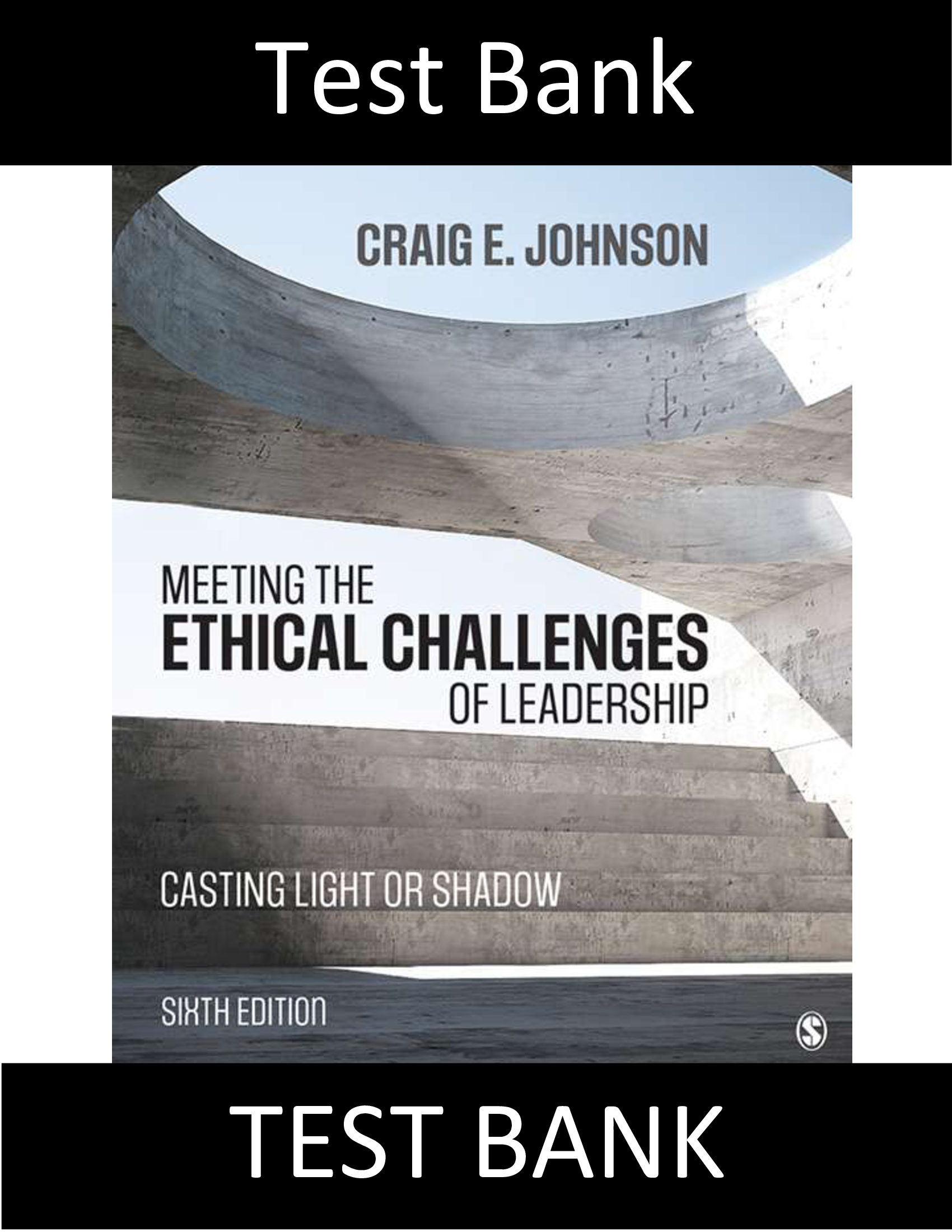 Test Bank for Meeting the Ethical Challenges of Leadership Casting Light or Shadow 6th Edition Johnson