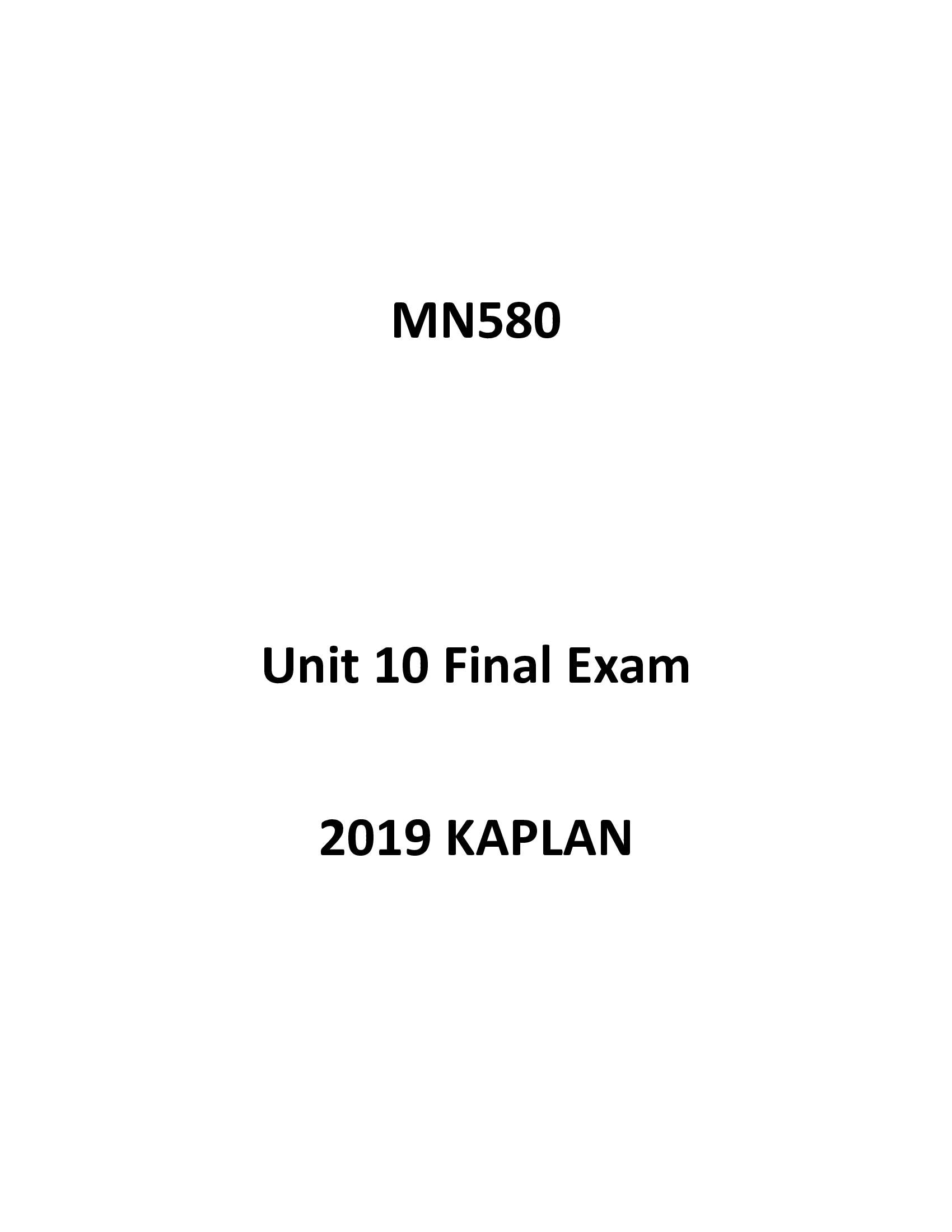 MN580 Unit 10 Final Exam 2019 KAPLAN