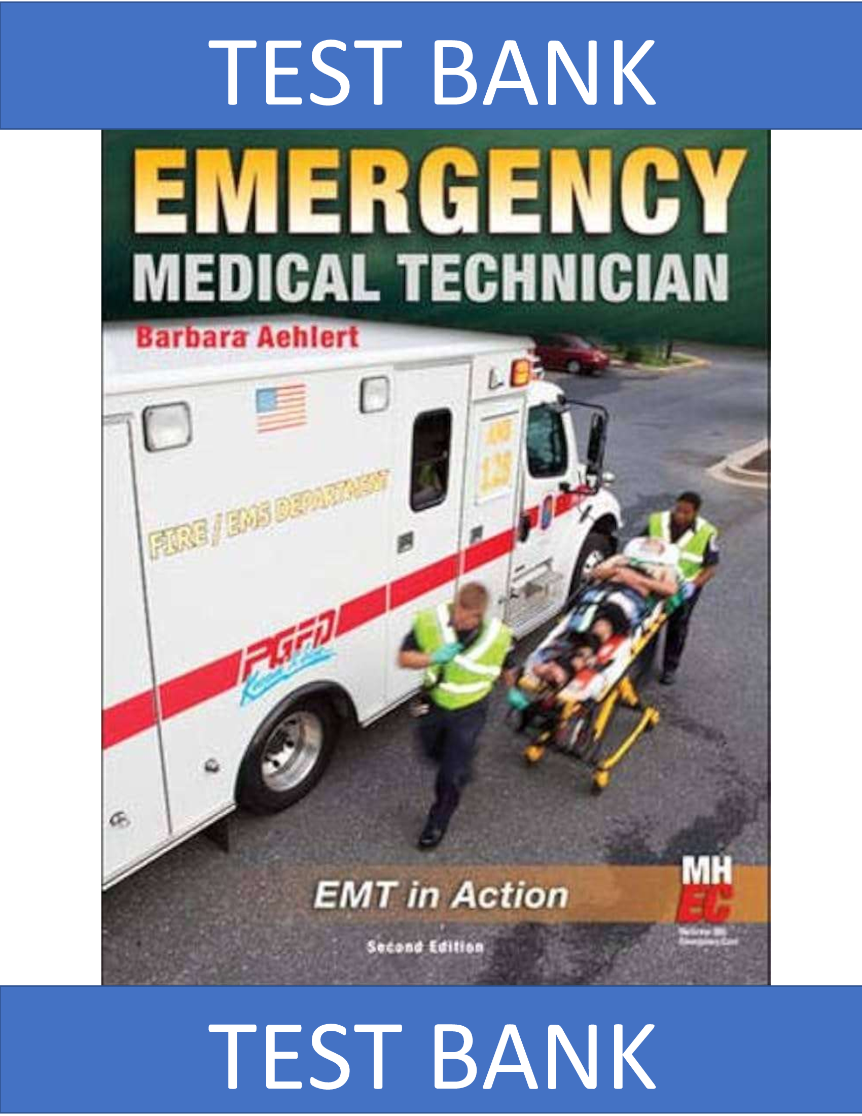 Test Bank: Emergency Medical Technician (2nd Edition by Barbara Aehlert) – Complete Verified Exam Questions and Answers