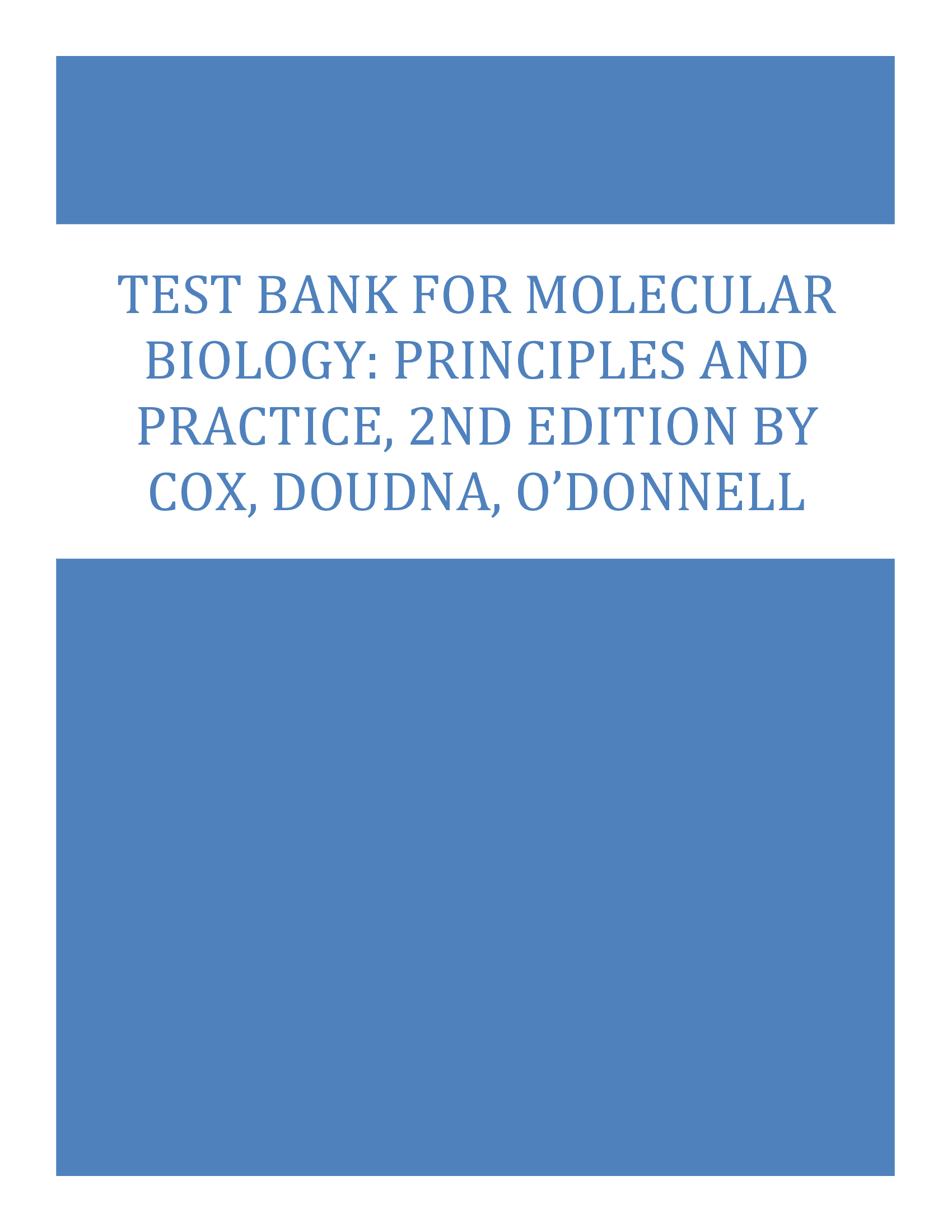 Test Bank for Molecular Biology Principles and Practice, 2nd Edition by Michael Cox, Jennifer Doudna, Michael O’Donnell