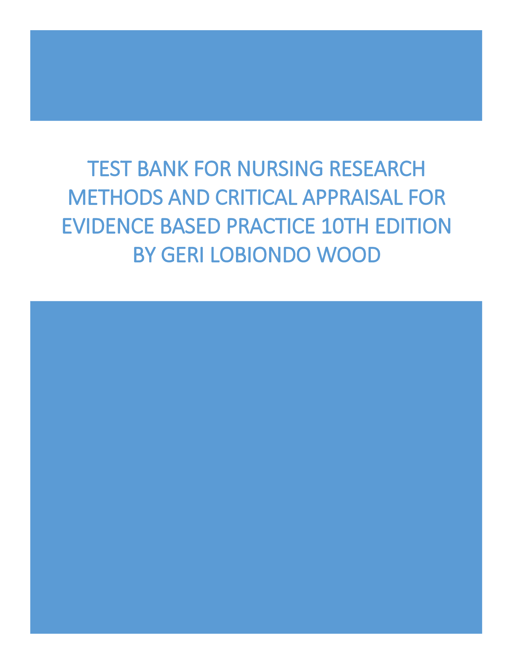 Test Bank for Nursing Research Methods and Critical Appraisal for Evidence Based Practice 10th Edition by Geri Lobiondo Wood