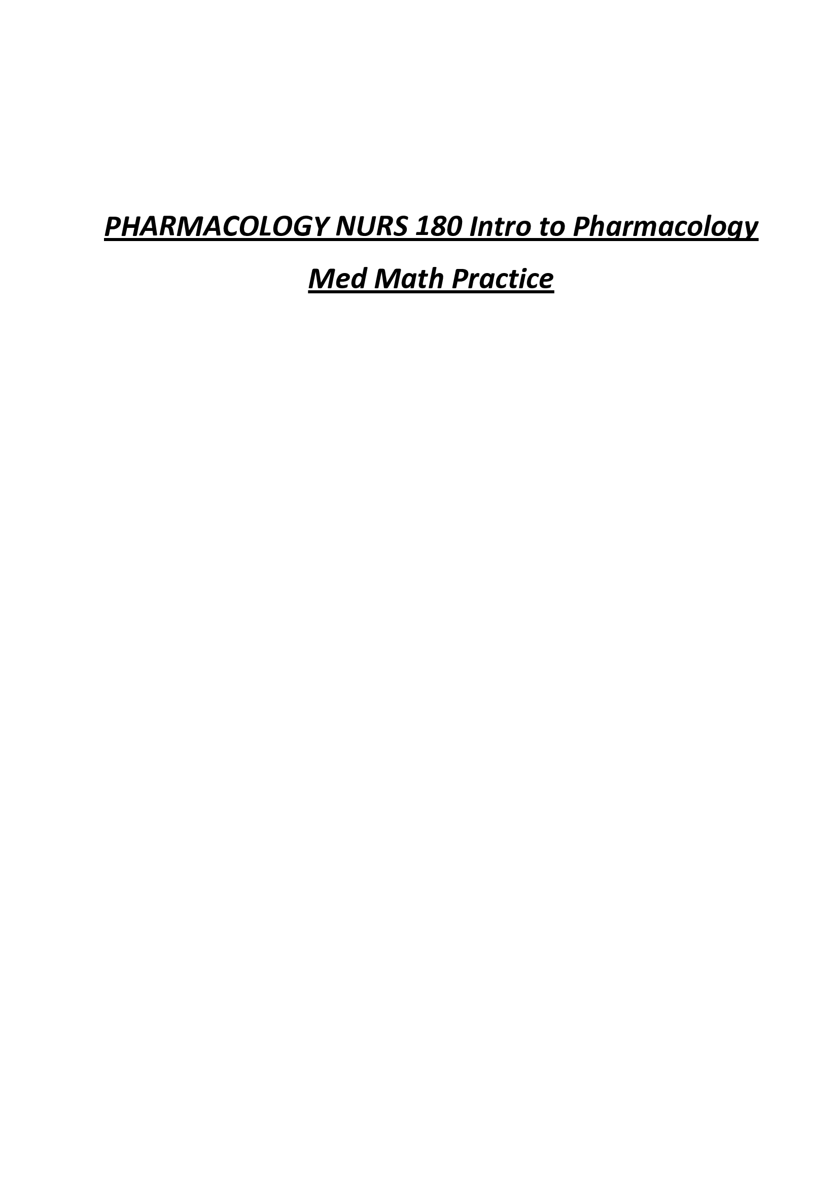 Pharmacology NURS 180  Intro To Pharmacology Med Math Practice 2021  Highly Scored