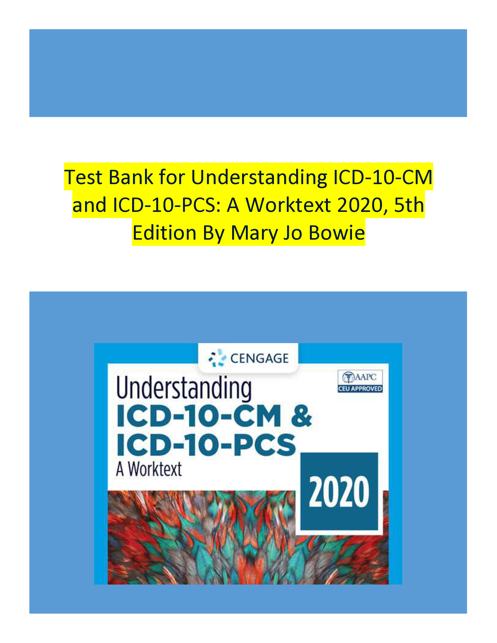 Test Bank for Understanding ICD-10-CM and ICD-10-PCS A Worktext 2020, 5th Edition By Mary Jo Bowie