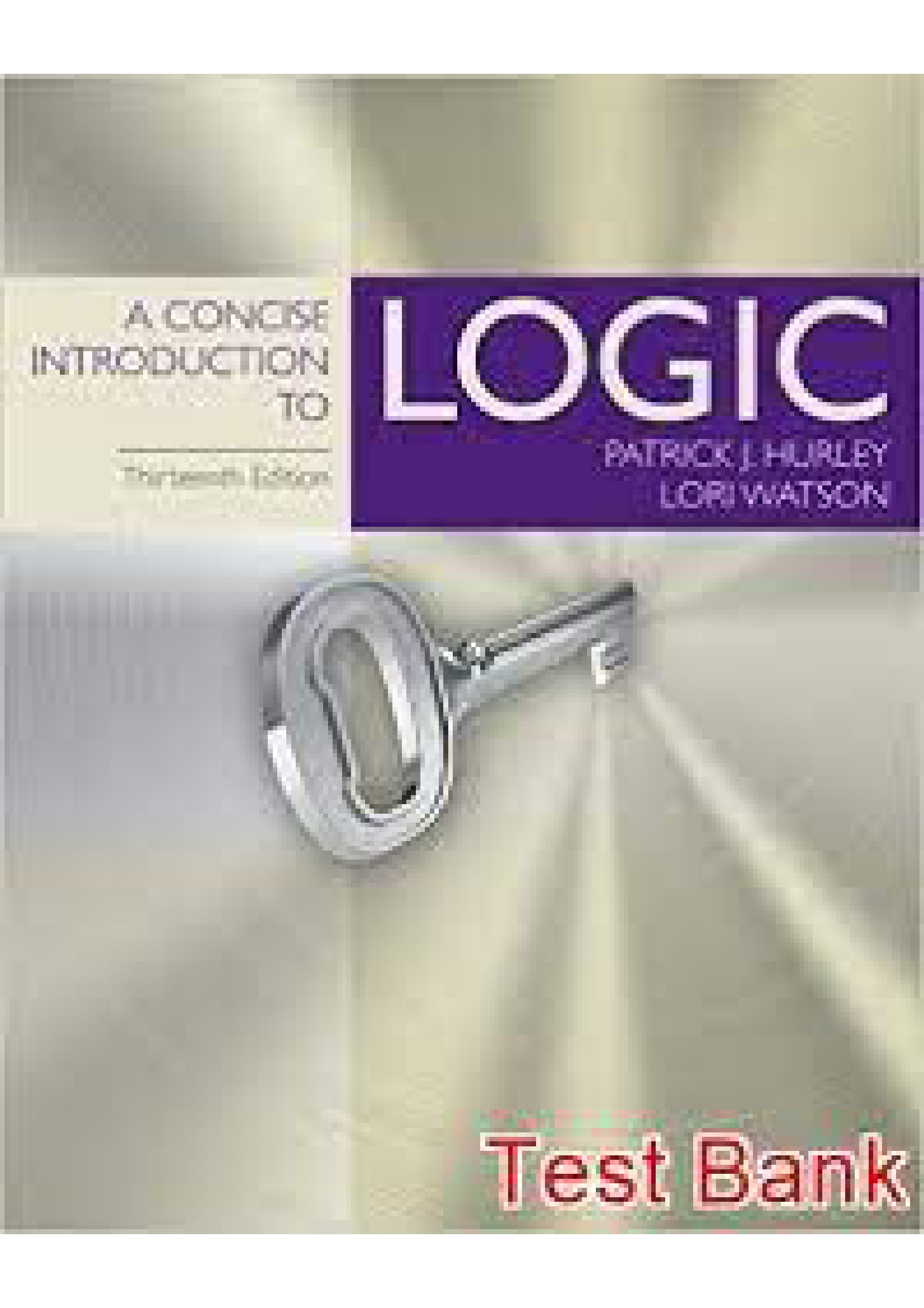 Test Bank: A Concise Introduction to Logic 11th Edition By Patrick J. Hurley