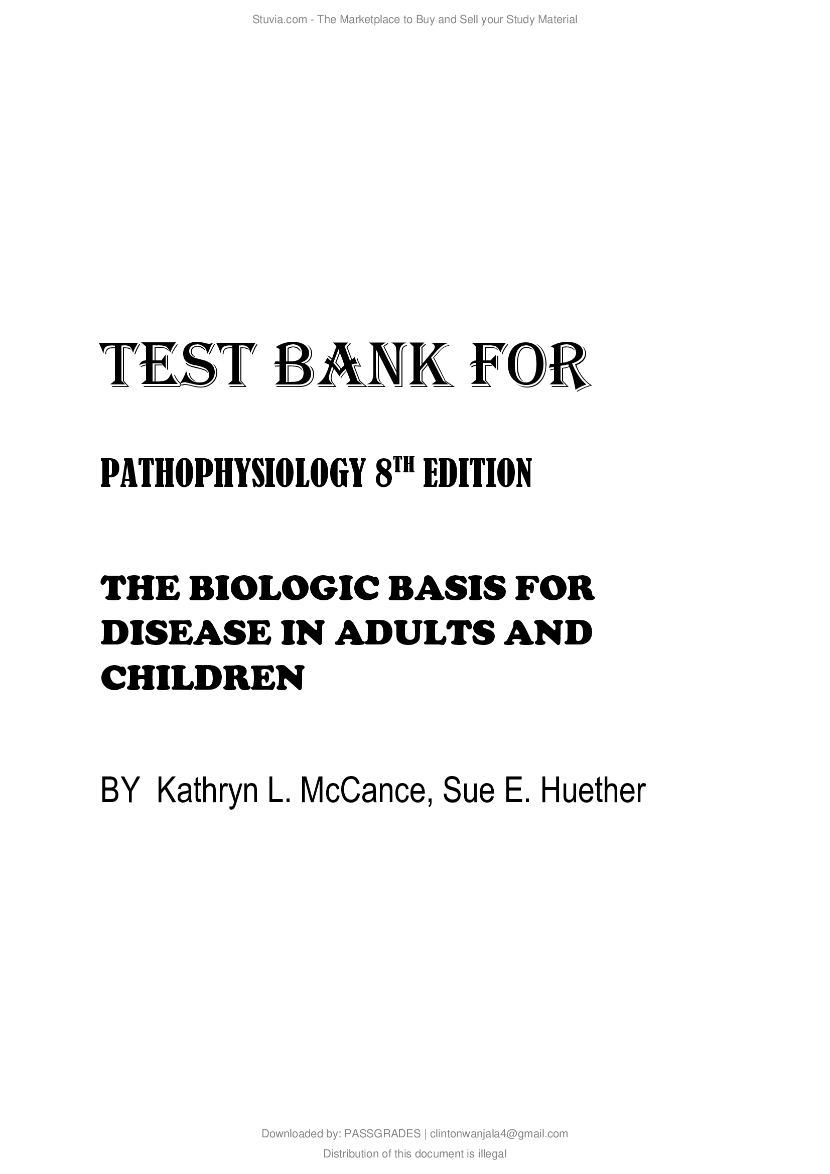 TEST BANK FOR PATHOPHYSIOLOGY 8TH EDITION THE BIOLOGIC BASIS FOR DISEASE IN ADULTS AND CHILDREN BY Kathryn L. McCance, Sue E. Huether