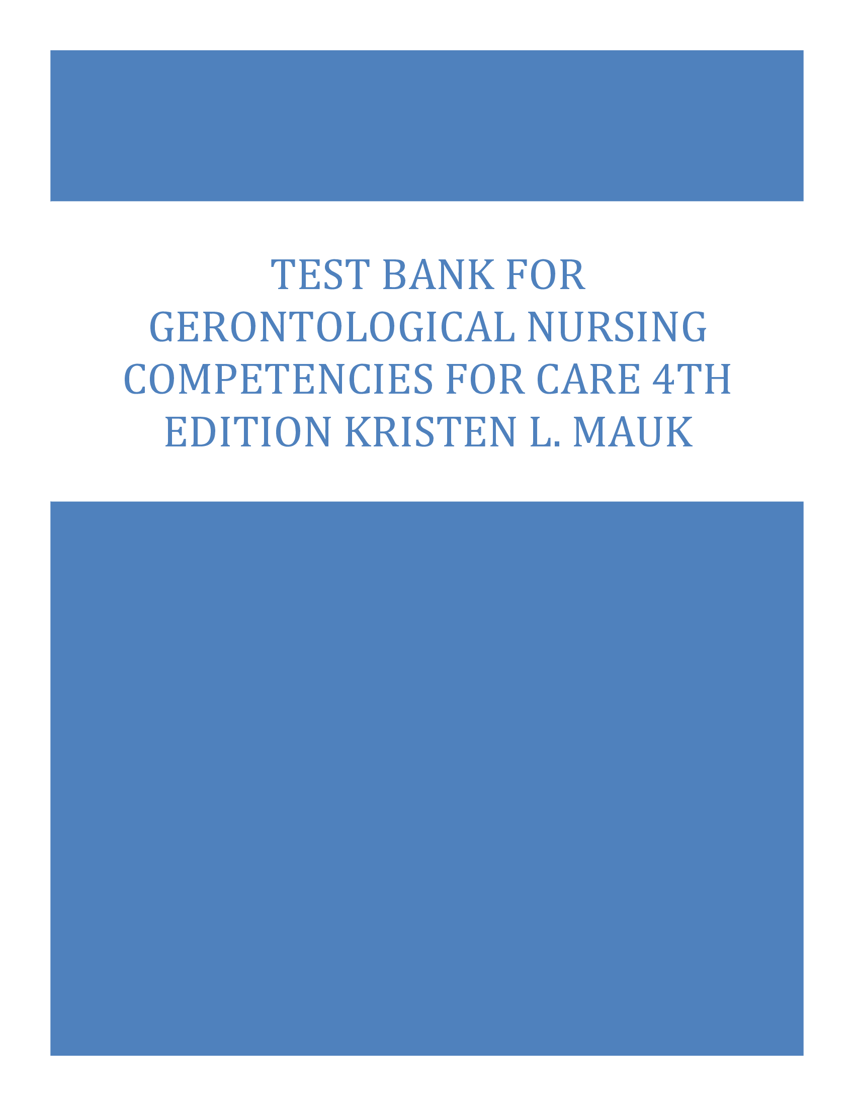 TEST BANK FOR FOR GERONTOLOGICAL NURSING COMPETENCIES FOR CARE, 2ND EDITION, KRISTEN L MAUK