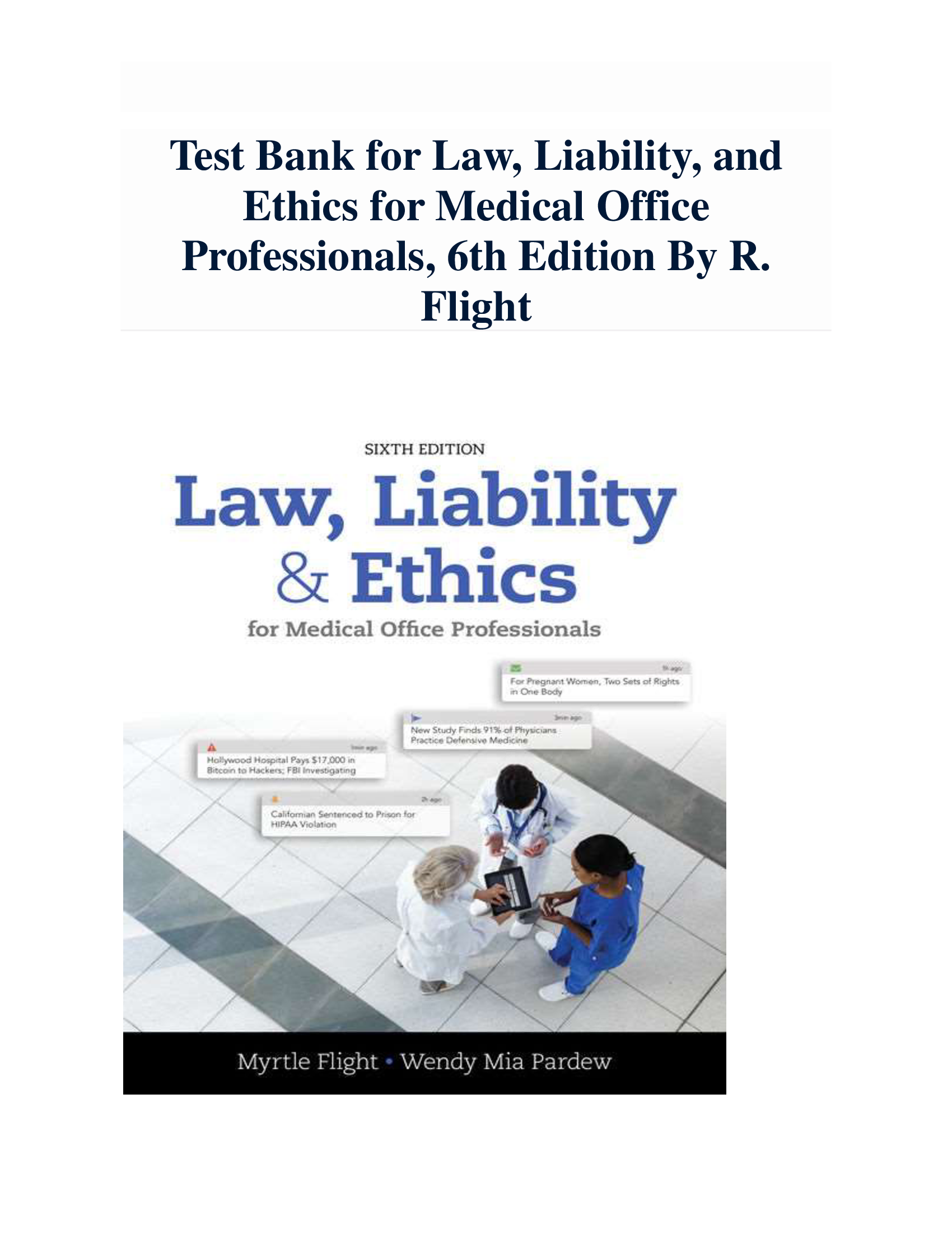 Test Bank for Law, Liability, and Ethics for Medical Office Professionals, 6th Edition By R. Flight