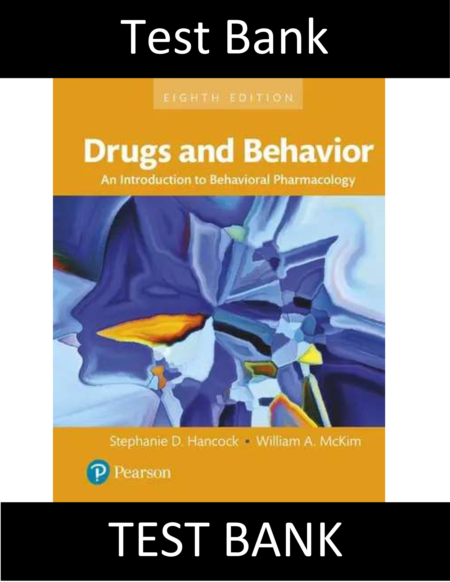 Test Bank for Drugs and Behavior An Introduction to Behavioral Pharmacology 8th Edition hancock