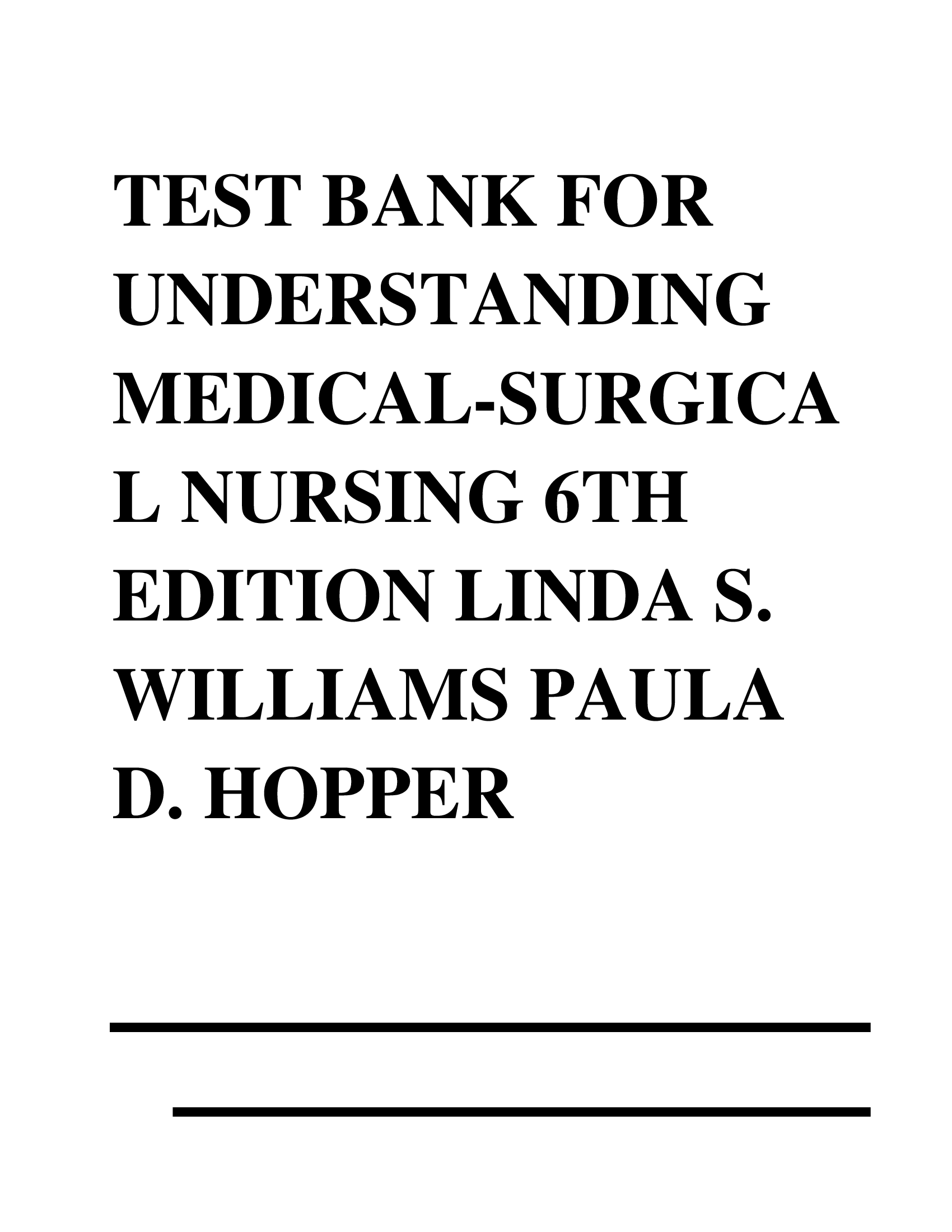 Test Bank for Understanding Medical-Surgical Nursing 6th Edition Linda S. Williams Paula D. Hopper