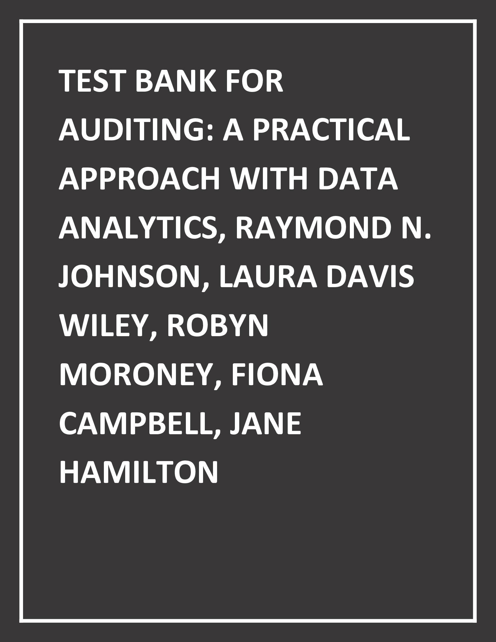 Test Bank For Auditing; A Practical Approach With Data Analytics, Raymond N. Johnson, Laura Davis Wiley, Robyn Moroney, Fiona Campbell, Jane Hamilton