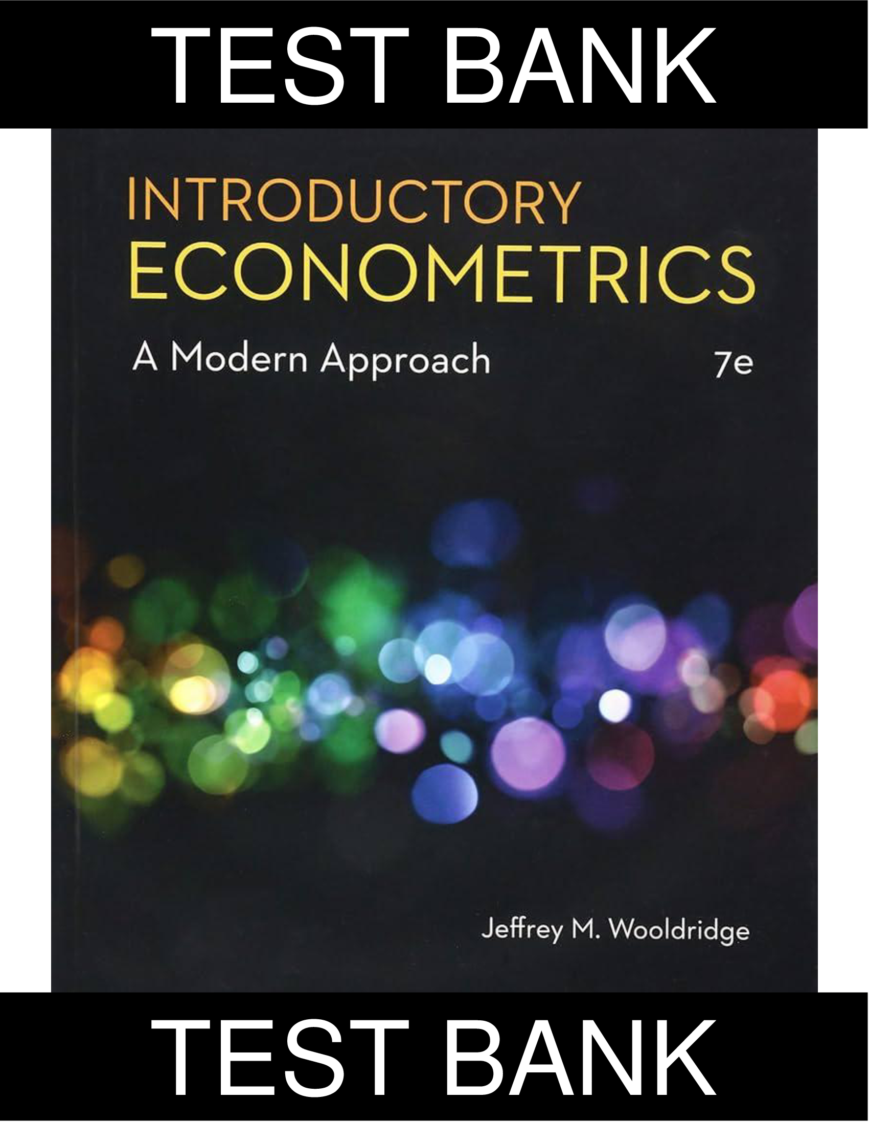 Test Bank for Introductory Econometrics A Modern Approach, 7th Edition, Jeffrey M. Wooldridge