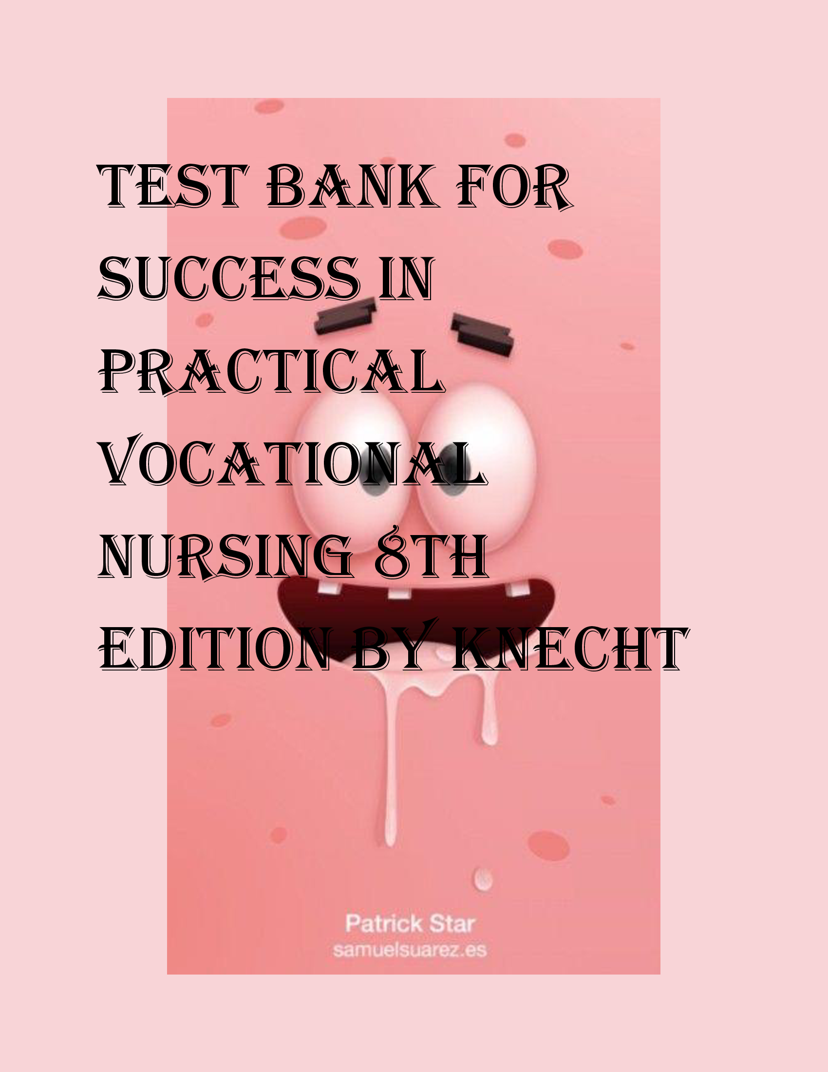 Test Bank for Success in Practical Vocational Nursing 8th Edition by Knecht