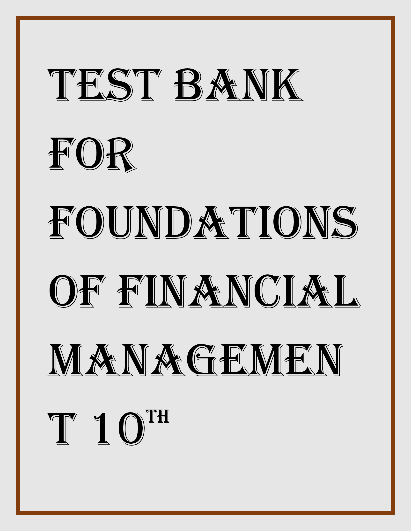 TEST BANK FOR FOUNDATIONS OF FINANCIAL MANAGEMENT 10TH CANADIAN EDITION BY BLOCK