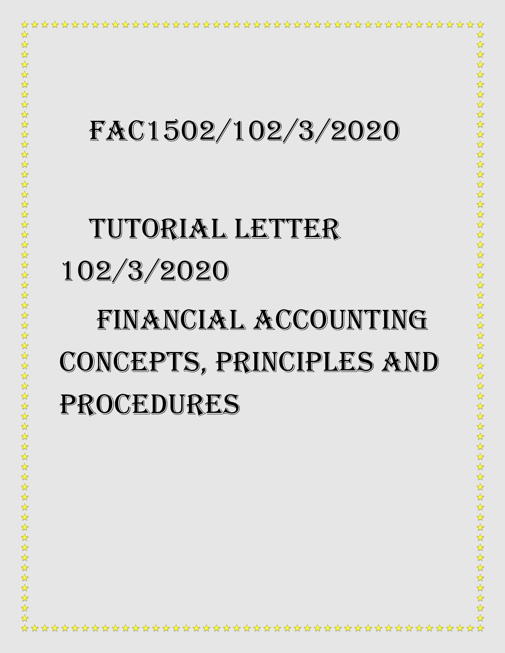 FAC1502 Tutorial letter 102:3:2020-Financial Accounting Concepts Principles and Procedures