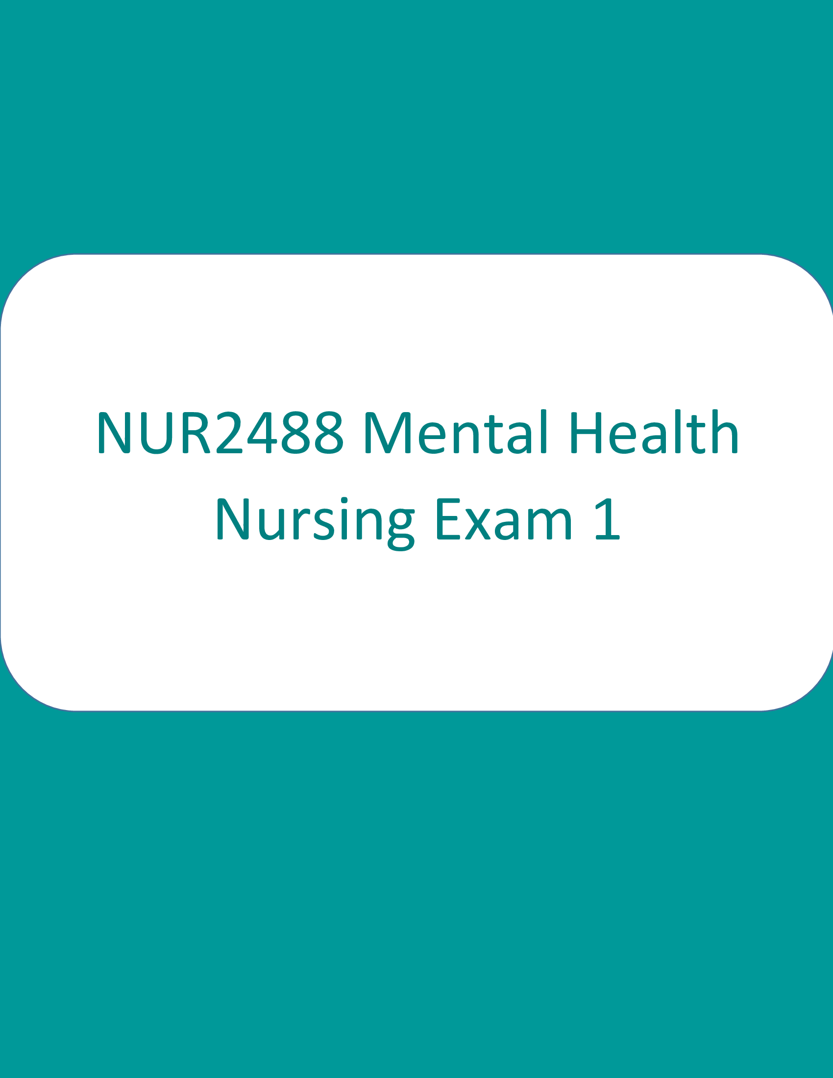 NUR2488 Mental Health Nursing Exam 1 (2023)