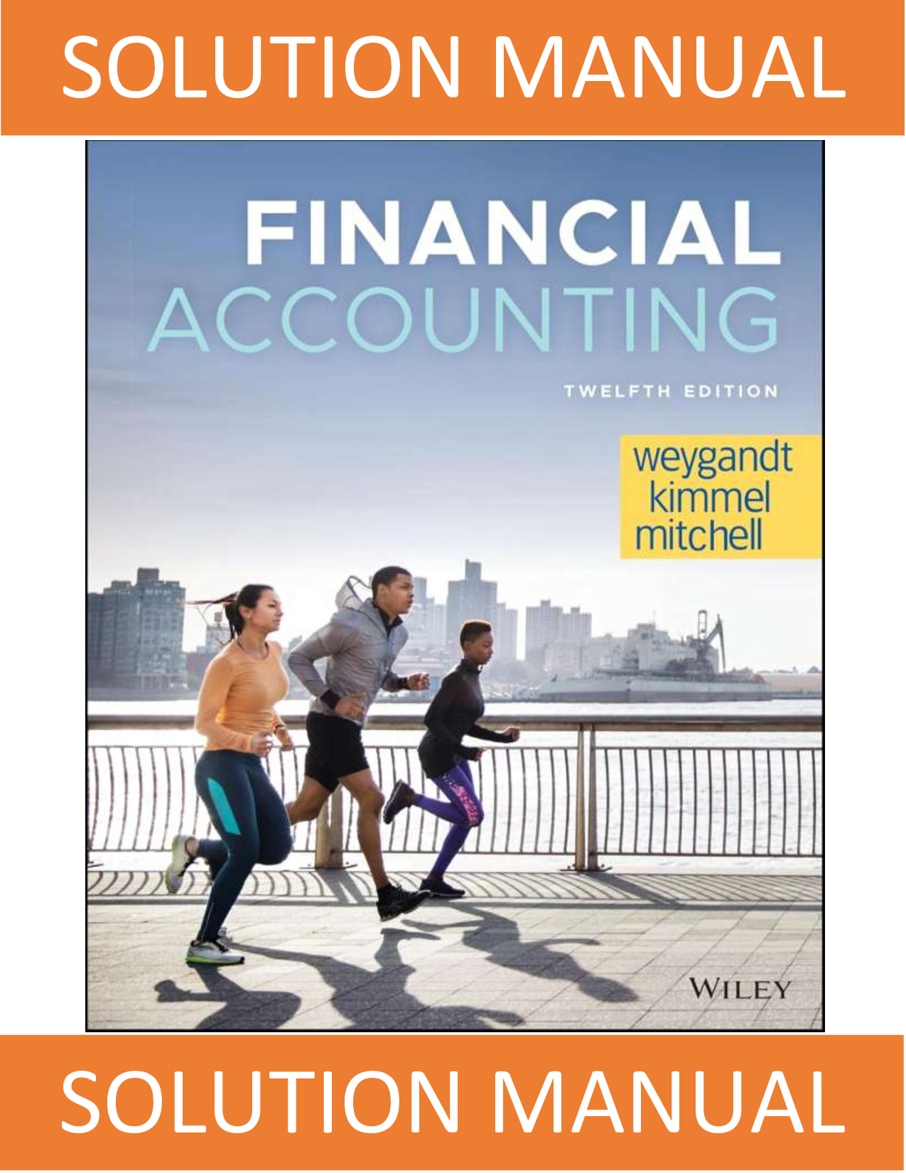 Financial Accounting 12th Edition SOLUTION MANUAL by Jerry J. Weygandt, Paul D. Kimmel, Jill E. Mitchell