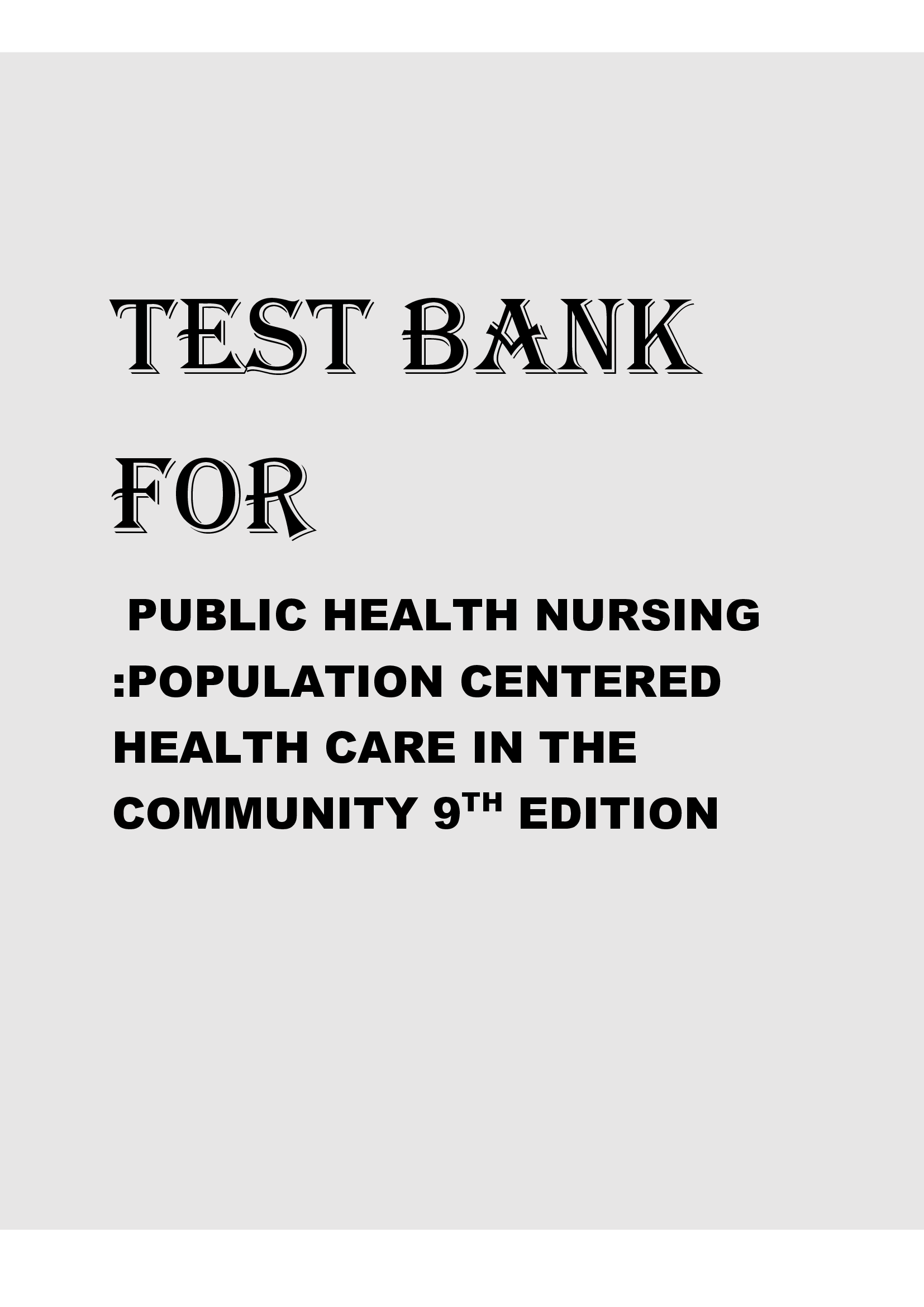 Test Bank for Public Health Nursing: Population-Centered Health Care in the Community (9th Edition) | Complete & Verified | All Chapters Included