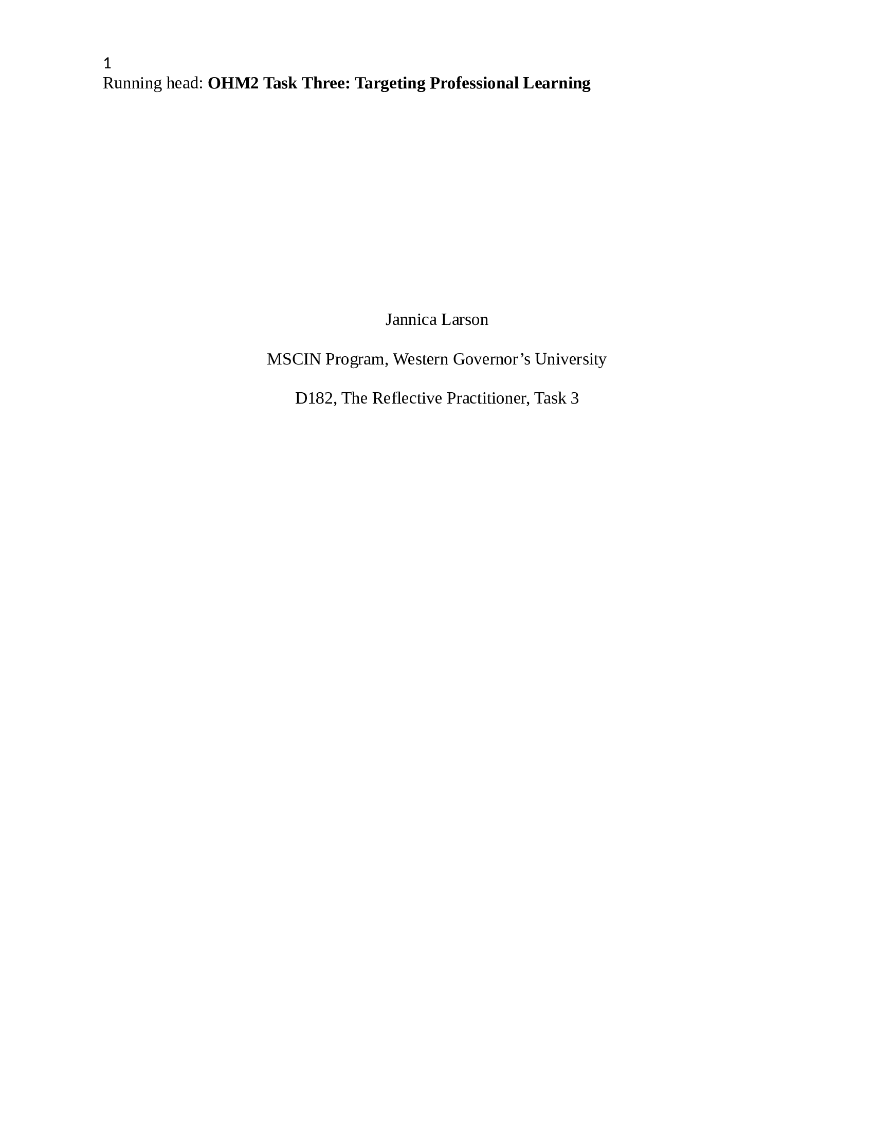 Summary D182 Task 3- OHM2 Task Three Targeting Professional Learning The Reflective Practitioner, Task 2 Introduction I am a first-grade teacher in
