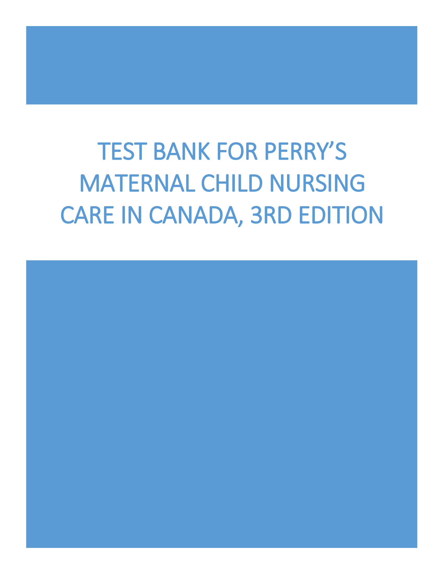 Test Bank for Perry’s Maternal Child Nursing Care in Canada, 3rd Edition