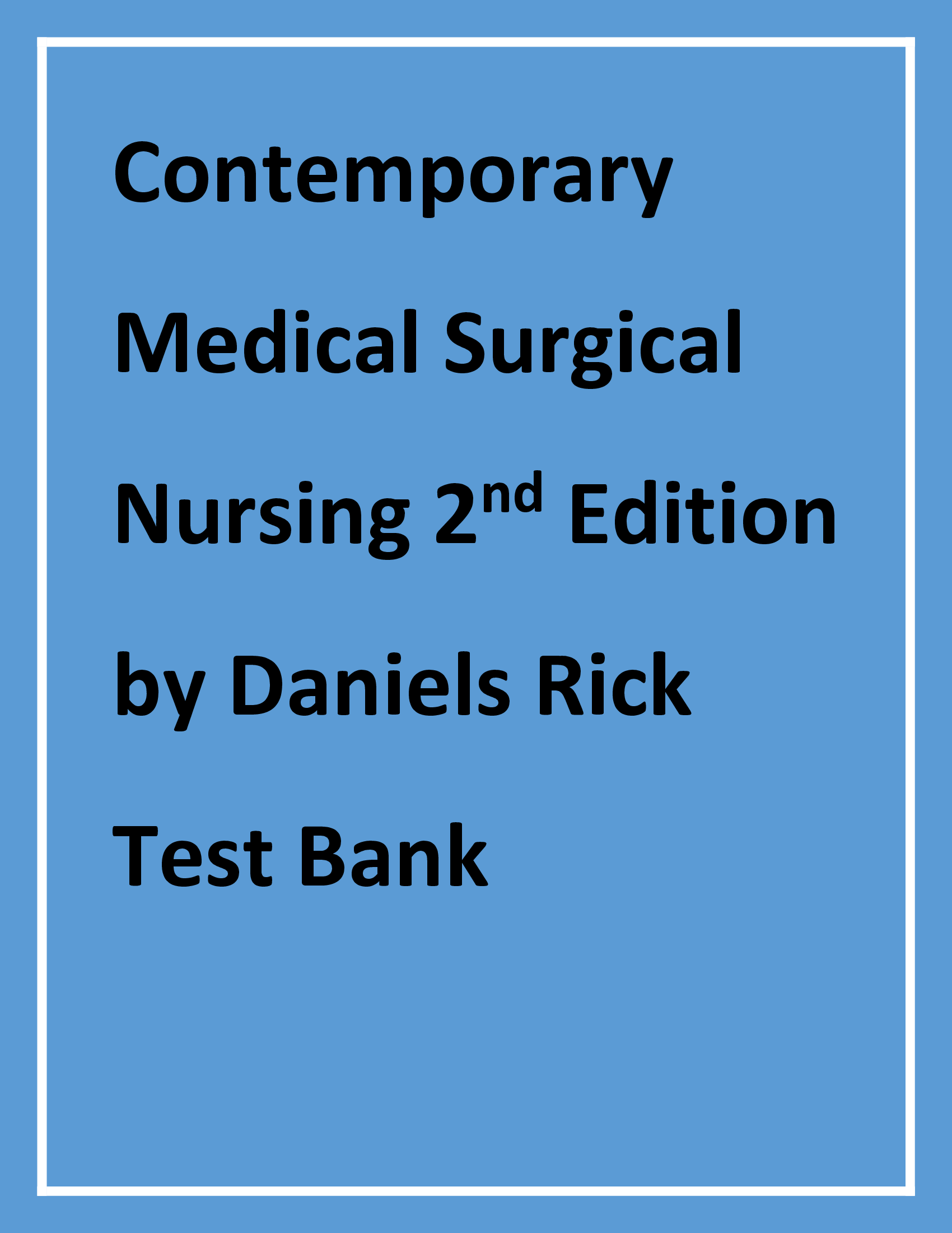 Contemporary Medical Surgical Nursing 2nd Edition by Daniels Rick Test Bank