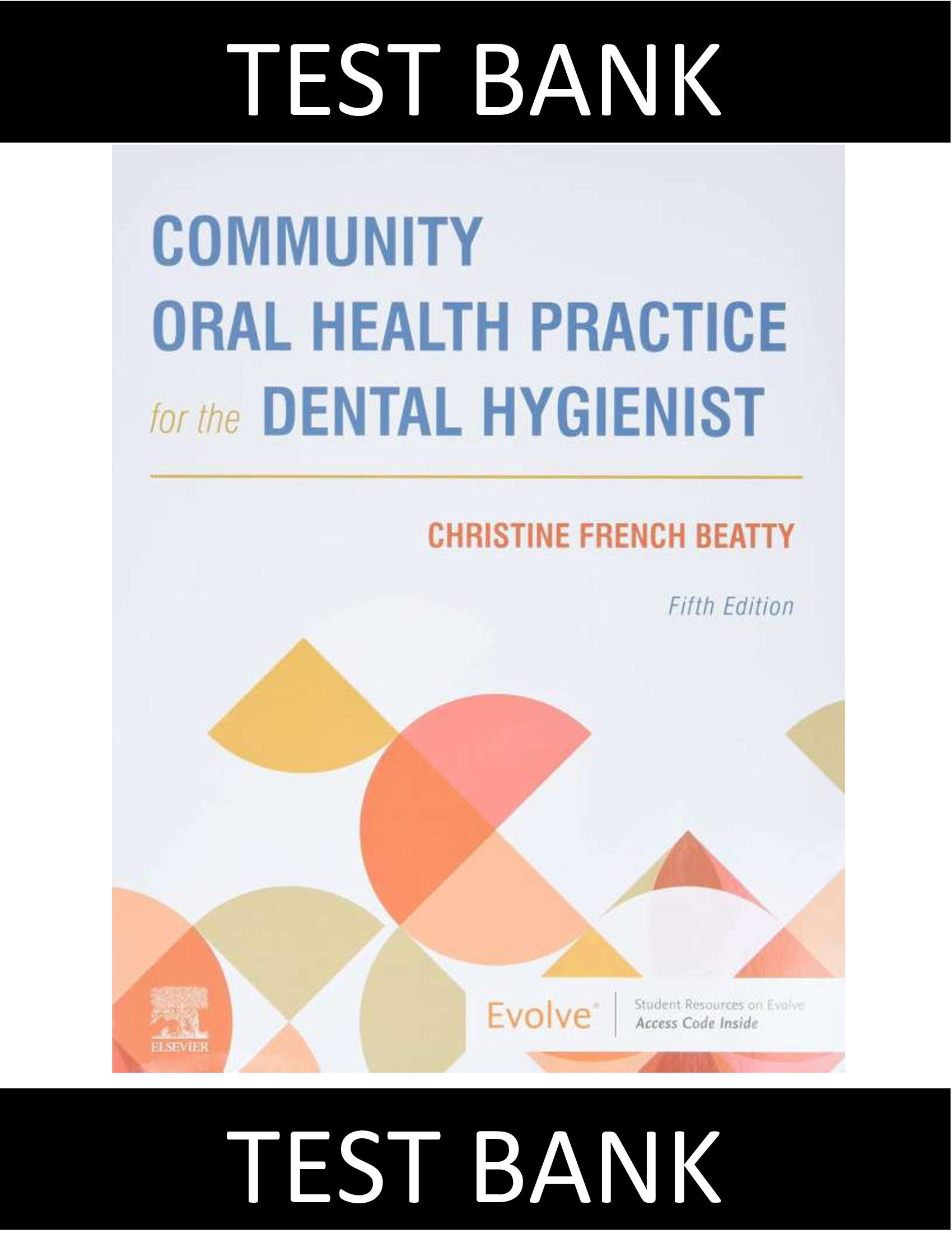 Verified Test Bank: Community Oral Health Practice for the Dental Hygienist 5th Ed | All Chapters